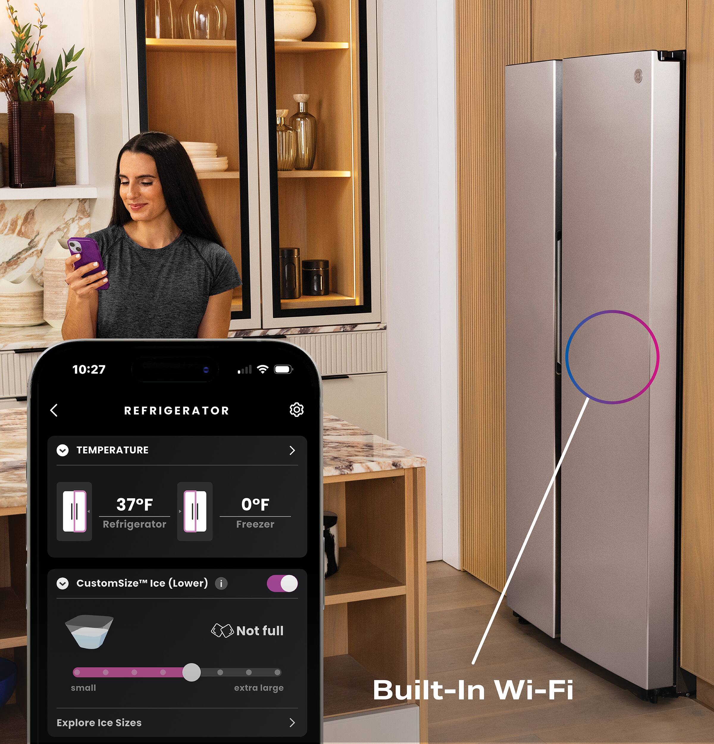 10:27  
REFRIGERATOR  
TEMPERATURE  
37°F Refrigerator  
0°F Freezer  
CustomSize Ice (Lower)  
Not full  
small  
extra large  
Built-In Wi-Fi  
Explore Ice Sizes