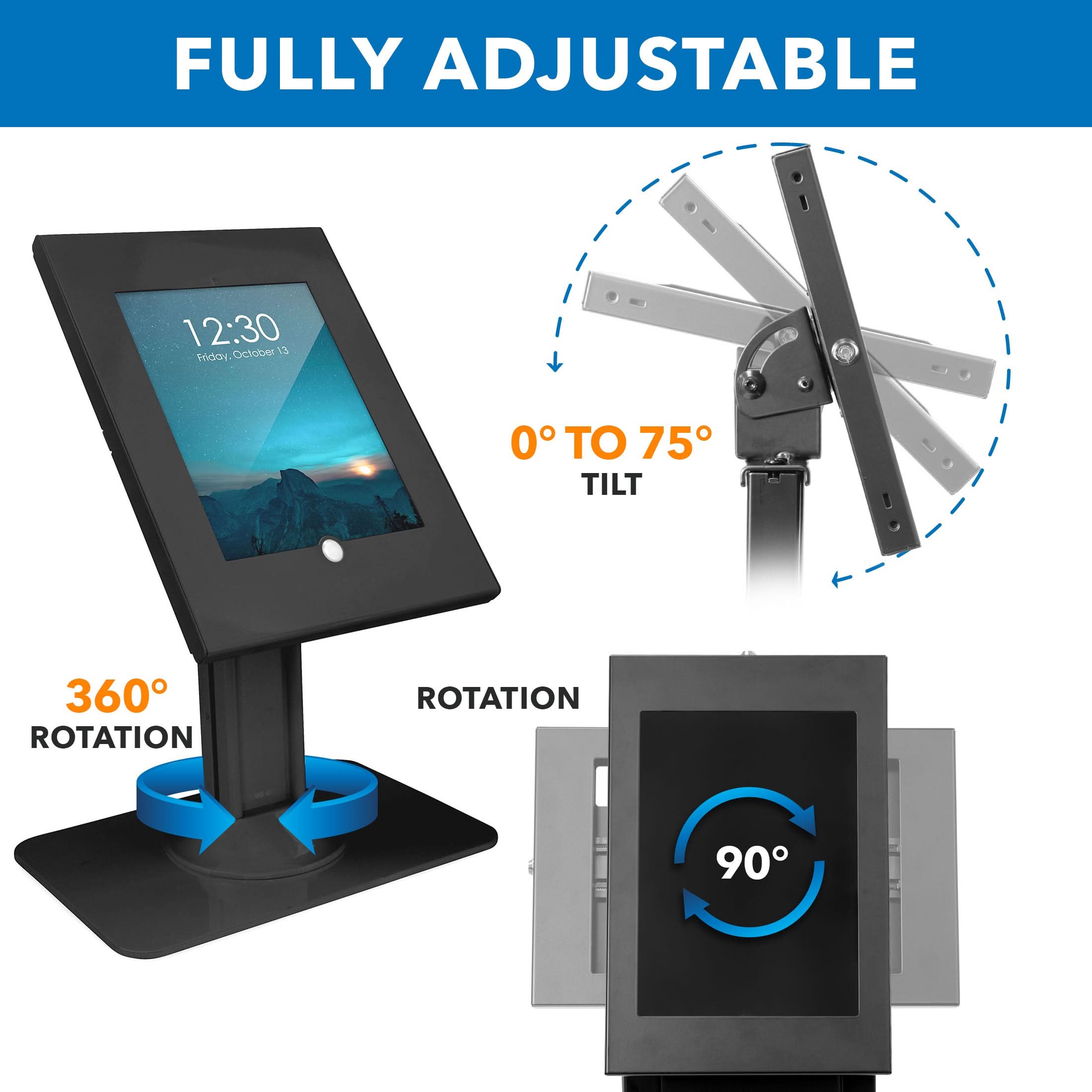 FULLY ADJUSTABLE

12:30  
Friday, October 13

0° TO 75° TILT

360° ROTATION

ROTATION 90°