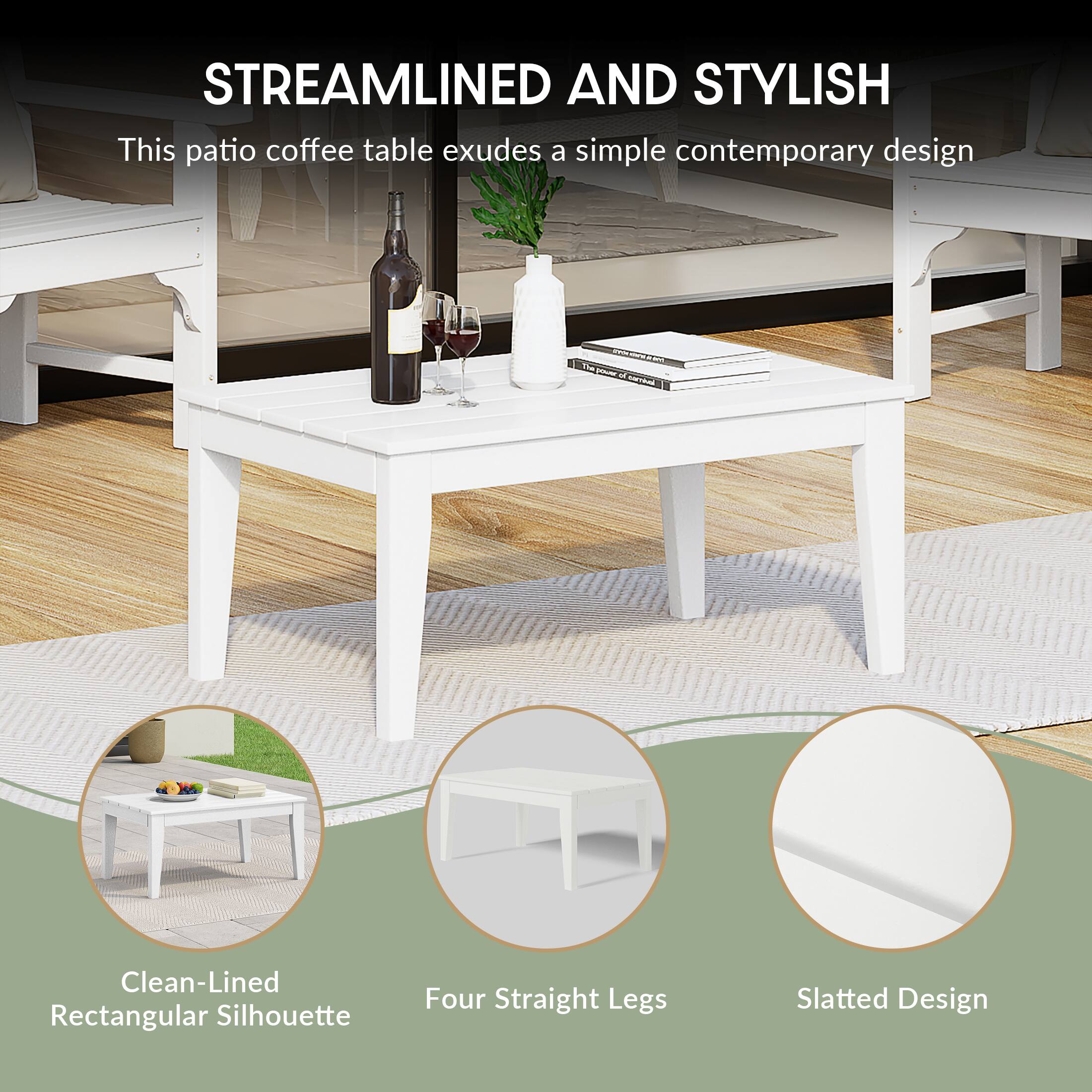 STREAMLINED AND STYLISH  
This patio coffee table exudes a simple contemporary design  

- Clean-Lined Rectangular Silhouette  
- Four Straight Legs  
- Slatted Design