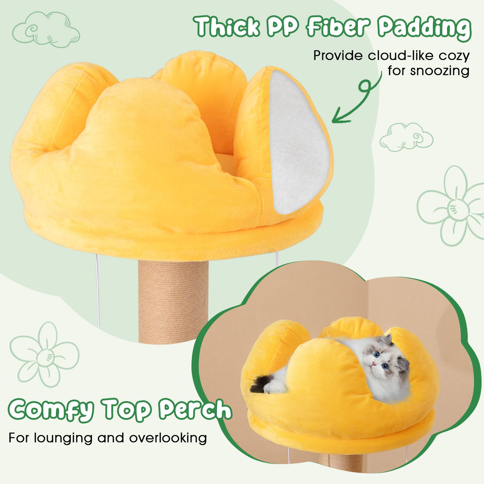 Thick PP Fiber Padding  
Provide cloud-like cozy for snoozing  

Comfy Top Perch  
For lounging and overlooking