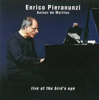 Enrico Pieranunzi
Autour de Martinu
live at the bird's eye