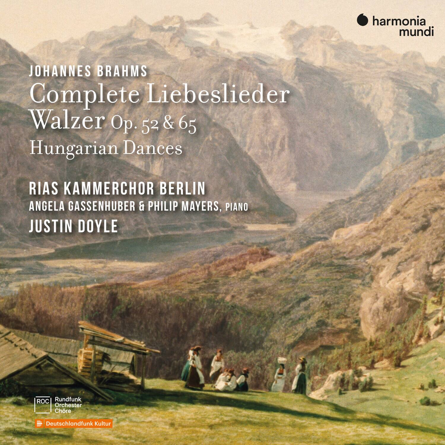 Johannes Brahms  
Complete Liebeslieder  
Walzer Op. 52 & 65  
Hungarian Dances  

RIAS Kammerchor Berlin  
Angela Gassenhuber & Philip Mayers, Piano  
Justin Doyle  

Rundfunk Orchester Chöre  
Deutschlandfunk Kultur  

harmonia mundi