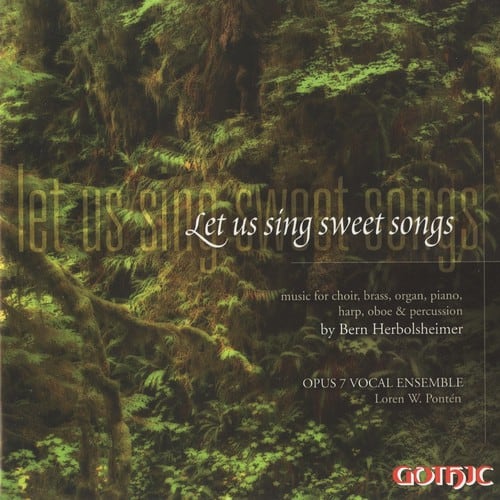 Opus 7 Vocal Ensemble - Let Us Sing Sweet Songs  - COMPACT DISCS