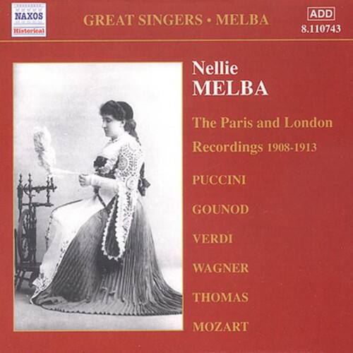 NAXOS Historical  
GREAT SINGERS • MELBA  
ADD 8.110743  

Nellie MELBA  
The Paris and London Recordings 1908-1913  

PUCCINI  
GOUNOD  
VERDI  
WAGNER  
THOMAS  
MOZART