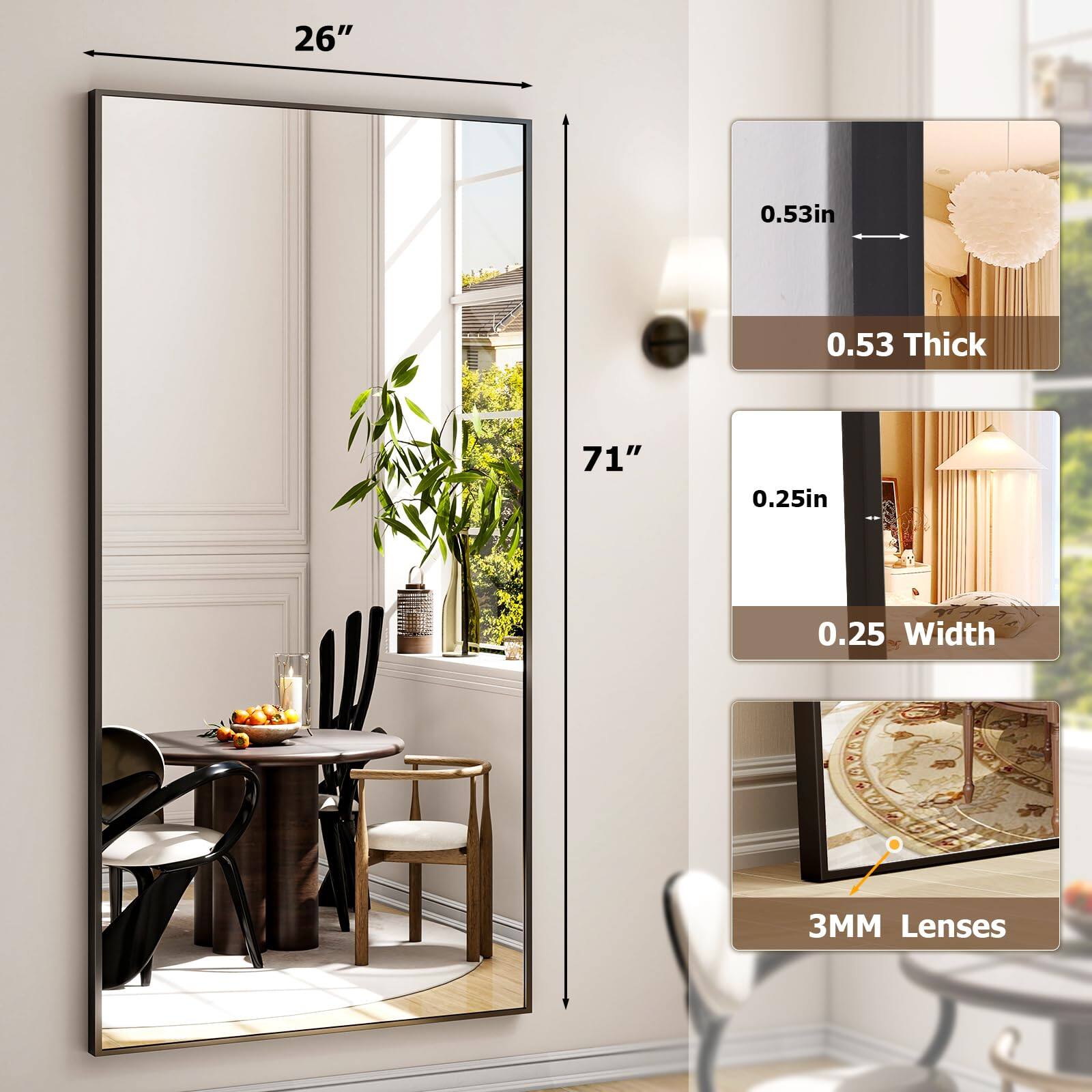 - 26" (height)
- 71" (width)
- 0.53in (thickness)
- 0.25in (width)
- 3MM Lenses