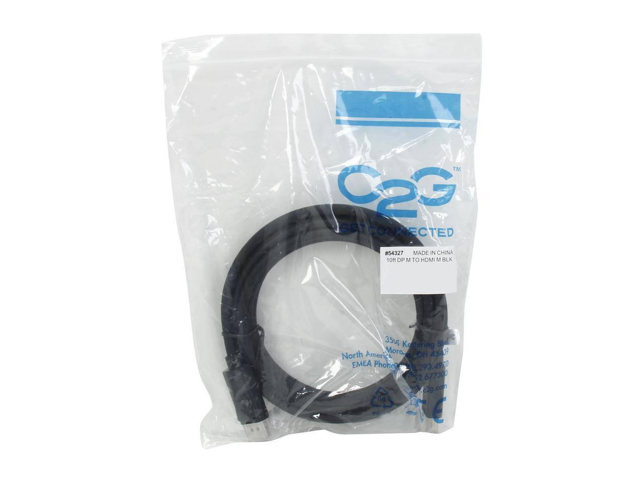 C2G GET CONNECTED  
#54327 MADE IN CHINA 10ft DP M TO HDMI M BLK  
3505 Kettering Blvd North America Morawel OH 45439 EMEA Phone 293.4970 677300 c2g.com