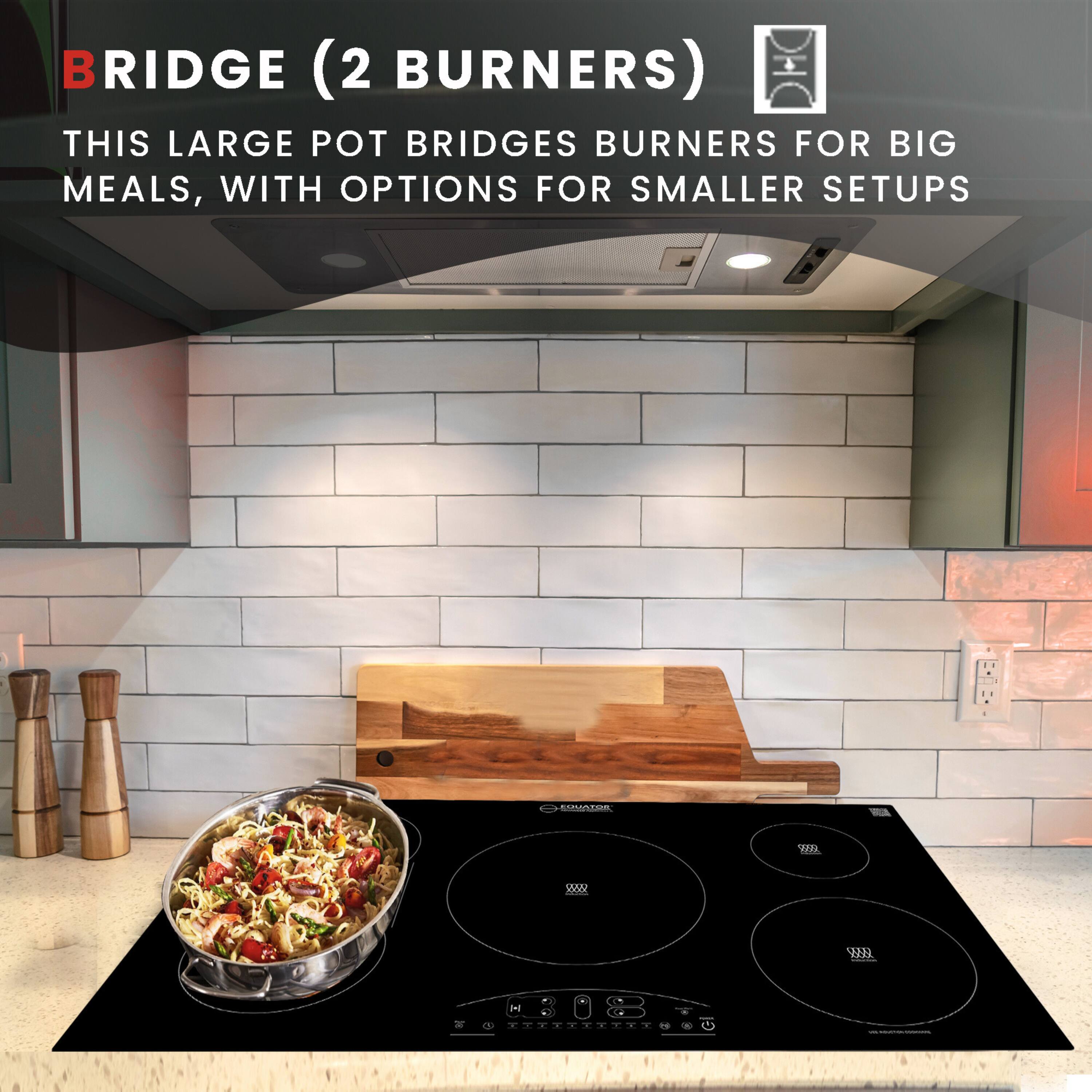 BRIDGE (2 BURNERS)  
THIS LARGE POT BRIDGES BURNERS FOR BIG MEALS, WITH OPTIONS FOR SMALLER SETUPS