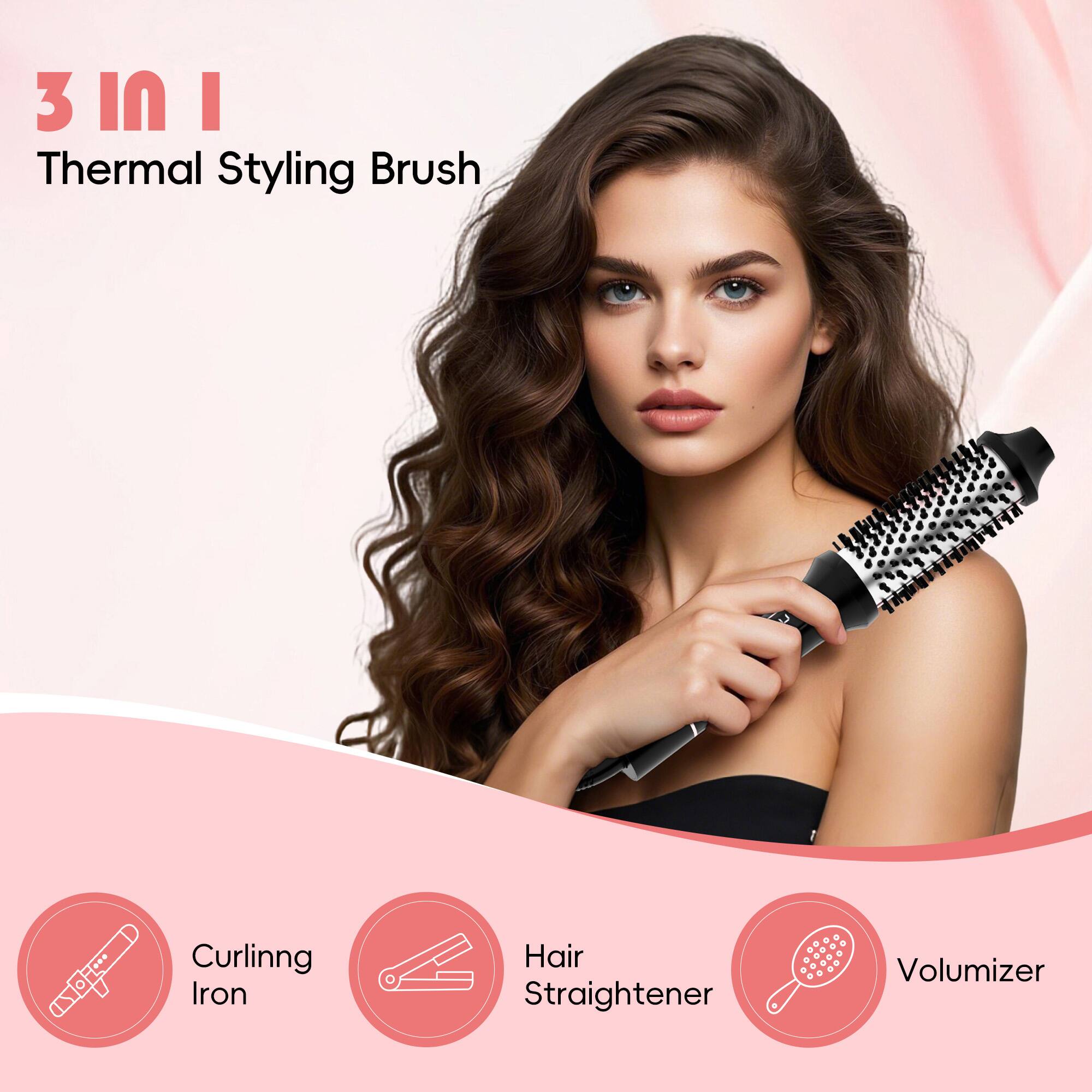 3 in 1  
Thermal Styling Brush  

- Curling Iron  
- Hair Straightener  
- Volumizer