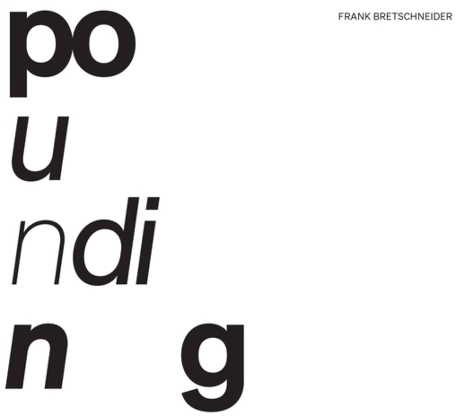 po u ndi n g  
FRANK BRETSCHEIDER