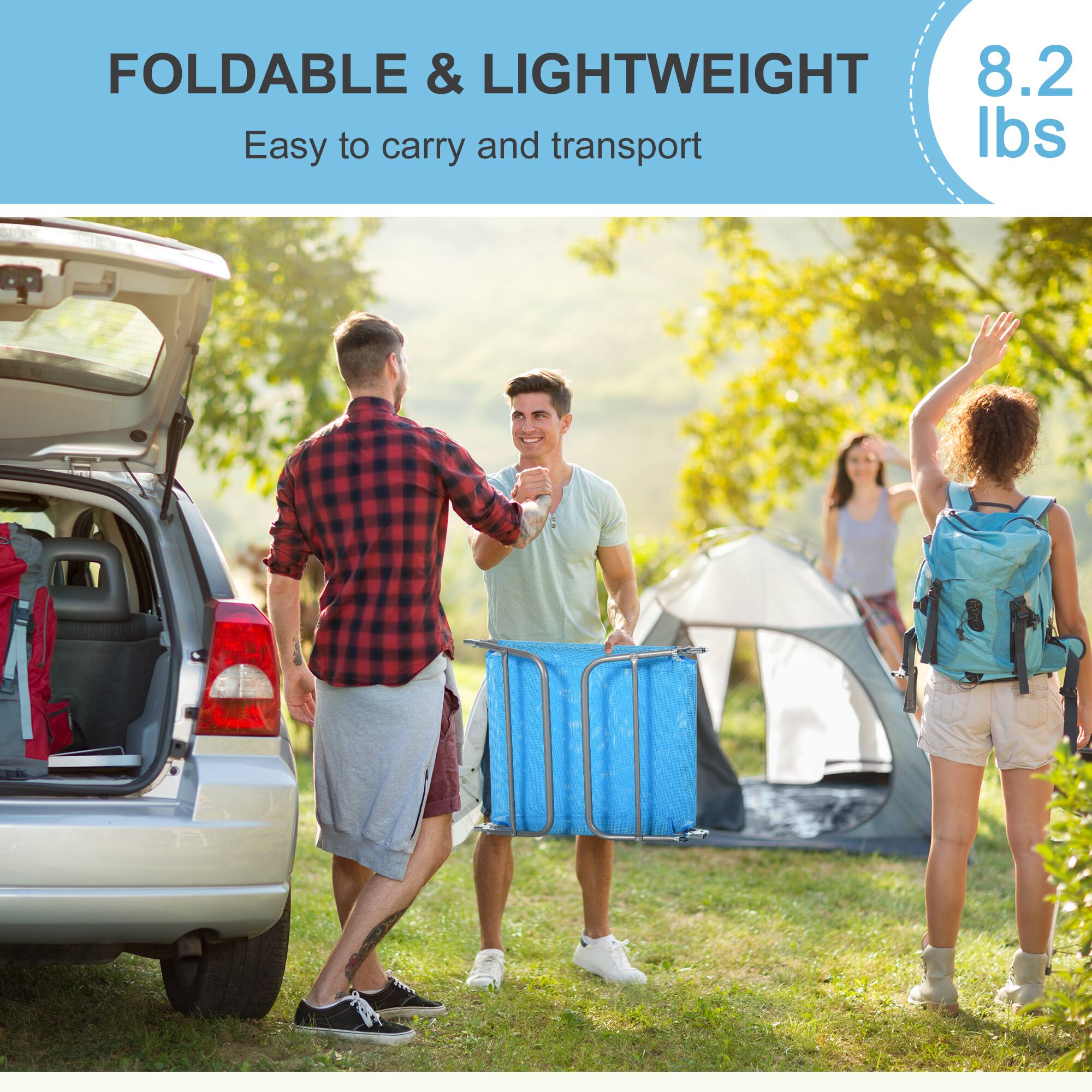 FOLDABLE & LIGHTWEIGHT  
Easy to carry and transport  

8.2 lbs