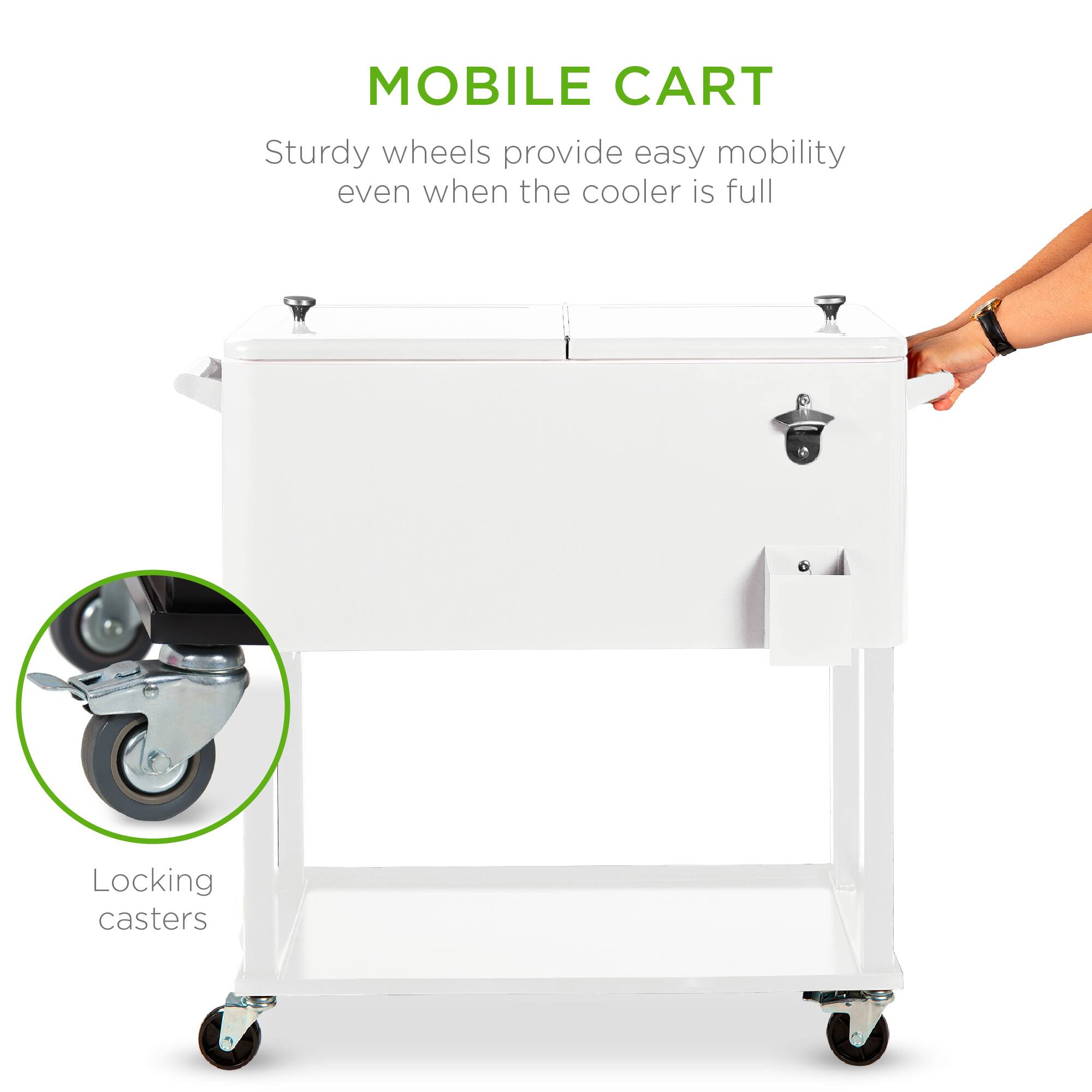 MOBILE CART

Sturdy wheels provide easy mobility even when the cooler is full

Locking casters