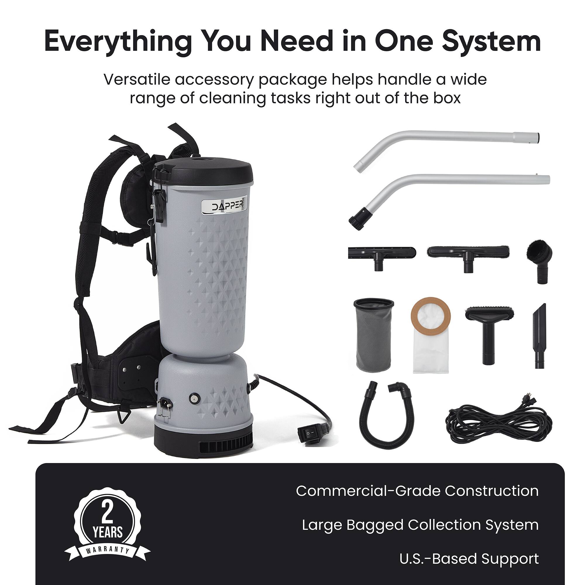 Everything You Need in One System

Versatile accessory package helps handle a wide range of cleaning tasks right out of the box

FESSAC 2 YEARS WARRANTY

Commercial-Grade Construction

Large Bagged Collection System

U.S.-Based Support
