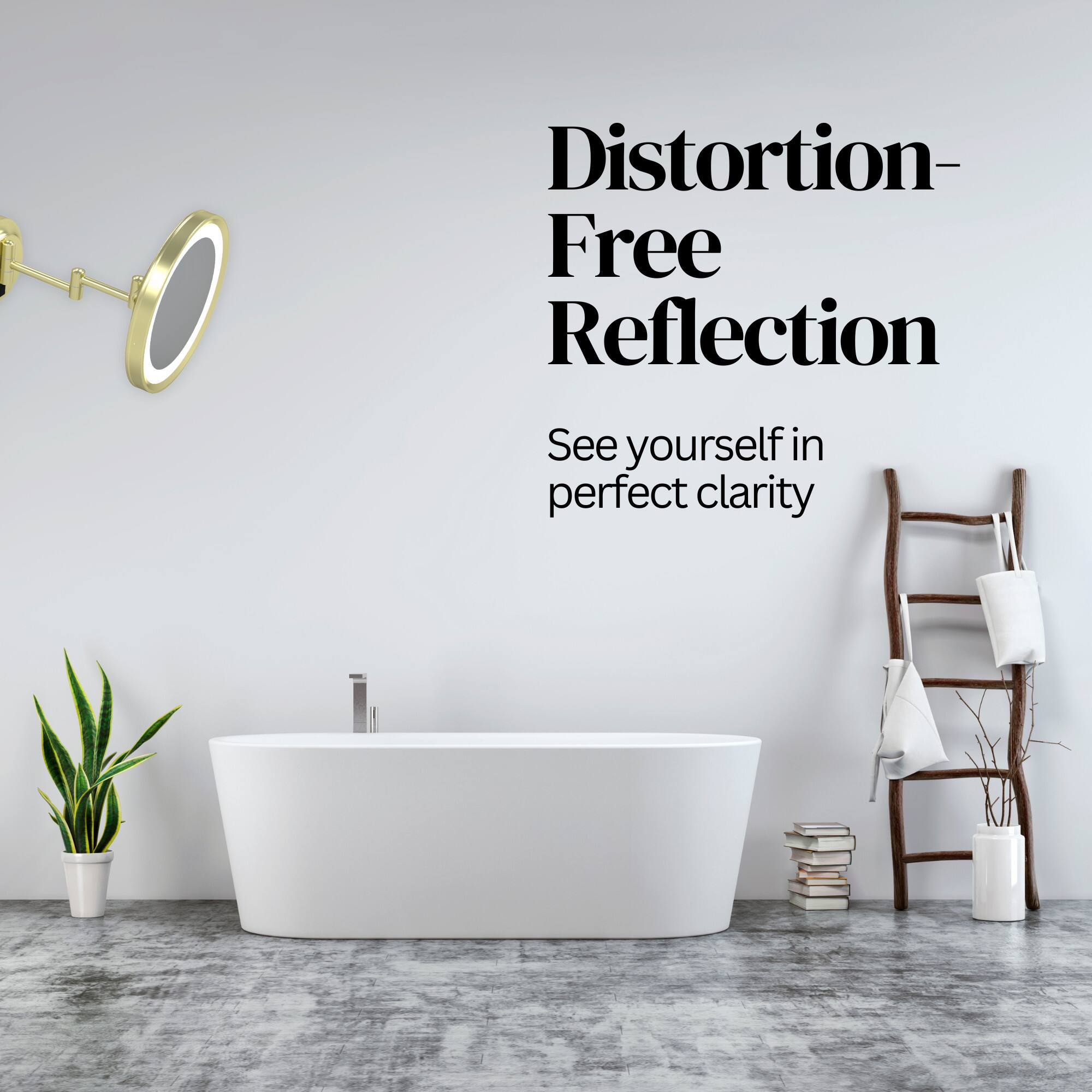 Distortion-Free Reflection  
See yourself in perfect clarity