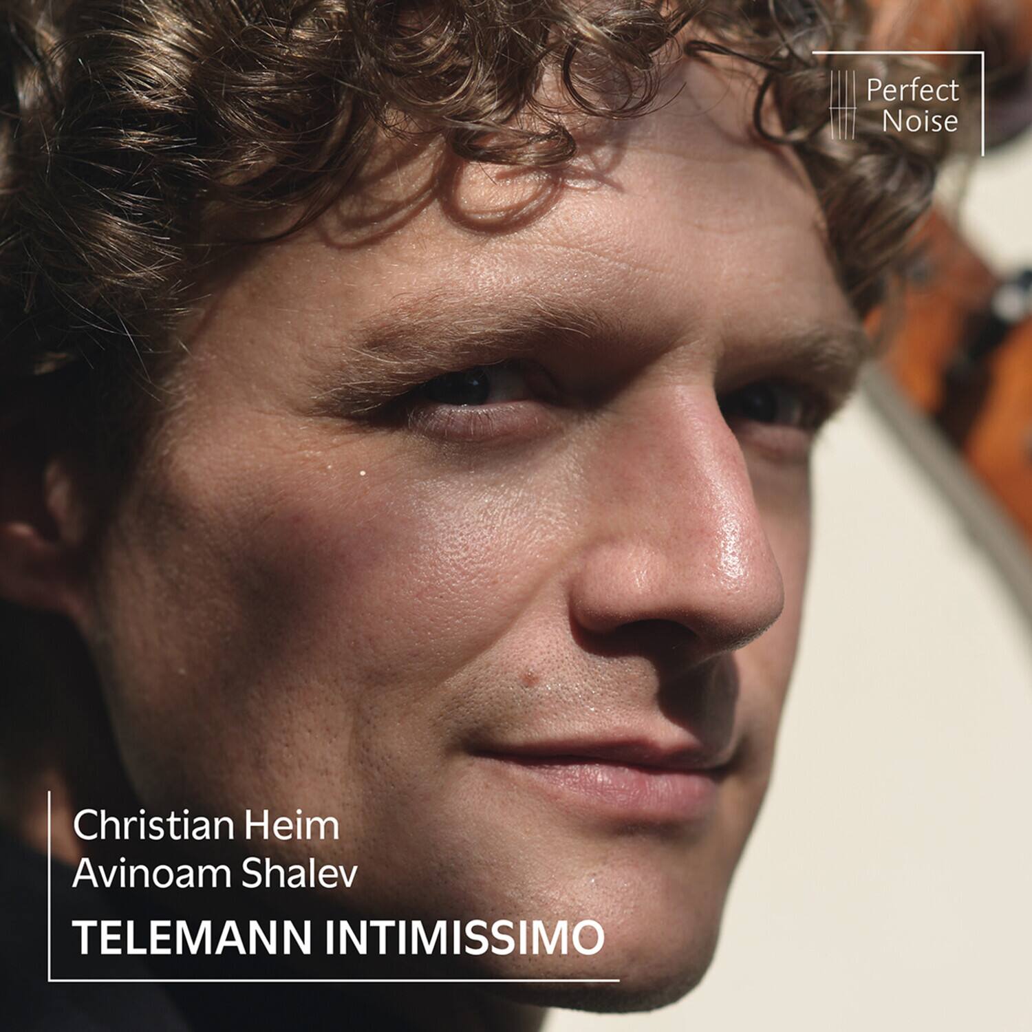 Perfect Noise

Christian Heim  
Avinoam Shalev  
TELEMANN INTIMISSIMO