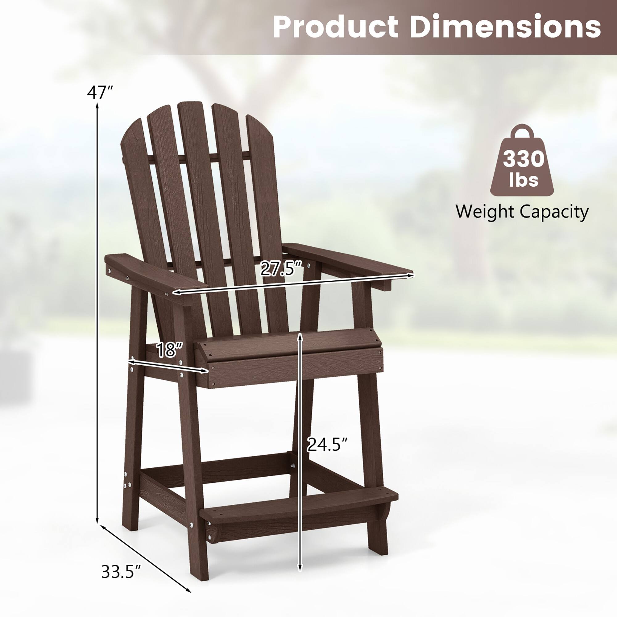 Product Dimensions: 47" H x 27.5" W x 24.5" D x 33.5" H  
Weight Capacity: 330 lbs