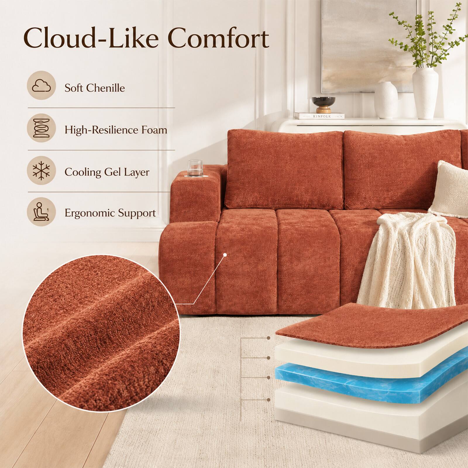 Cloud-Like Comfort  
Soft Chenille  
High-Resilience Foam  
Cooling Gel Layer  
Ergonomic Support