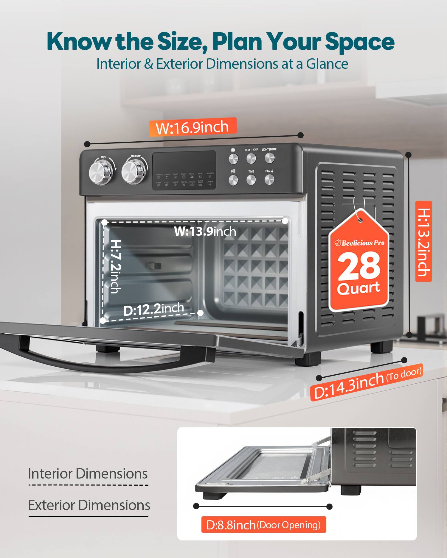 Know the Size, Plan Your Space  
Interior & Exterior Dimensions at a Glance  

W: 16.9 inch  
H: 13.2 inch  
D: 14.3 inch (To door)  

Interior Dimensions  
W: 13.9 inch  
H: 7.2 inch  
D: 12.2 inch  

Exterior Dimensions  
D: 8.8 inch (Door Opening)