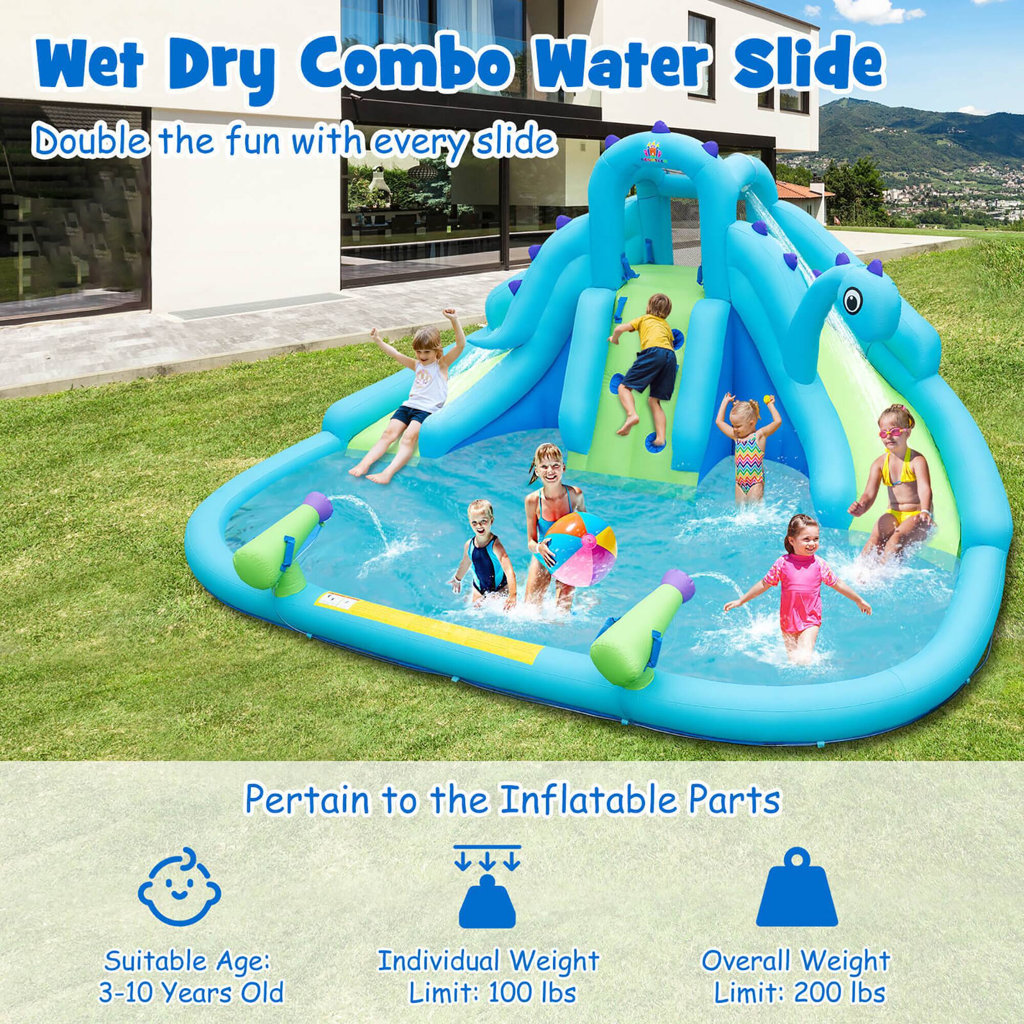 Wet Dry Combo Water Slide  
Double the fun with every slide  

Pertain to the Inflatable Parts  
Suitable Age: 3-10 Years Old  
Individual Weight Limit: 100 lbs  
Overall Weight Limit: 200 lbs