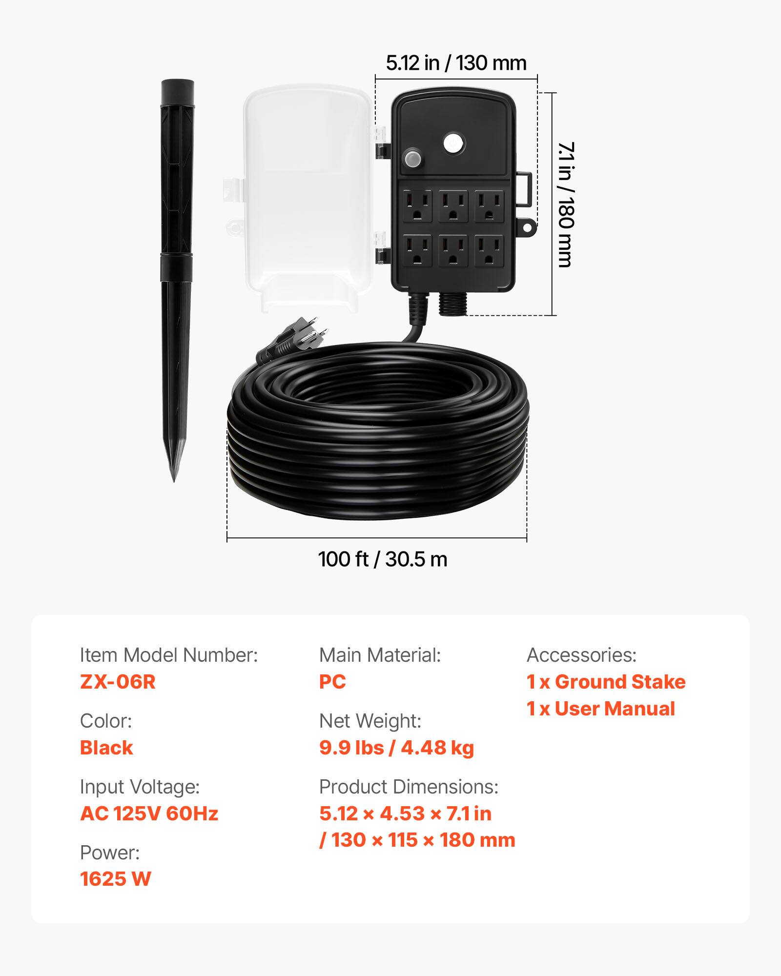 5.12 in / 130 mm  
7.1 in / 180 mm  
100 ft / 30.5 m  

Item Model Number: ZX-06R  
Color: Black  
Main Material: PC  
Net Weight: 9.9 lbs / 4.48 kg  
Accessories: 1 X Ground Stake, 1 X User Manual  
Input Voltage: AC 125V 60Hz  
Power: 1625 W  
Product Dimensions: 5.12 x 4.53 x 7.1 in / 130 x 115 x 180 mm