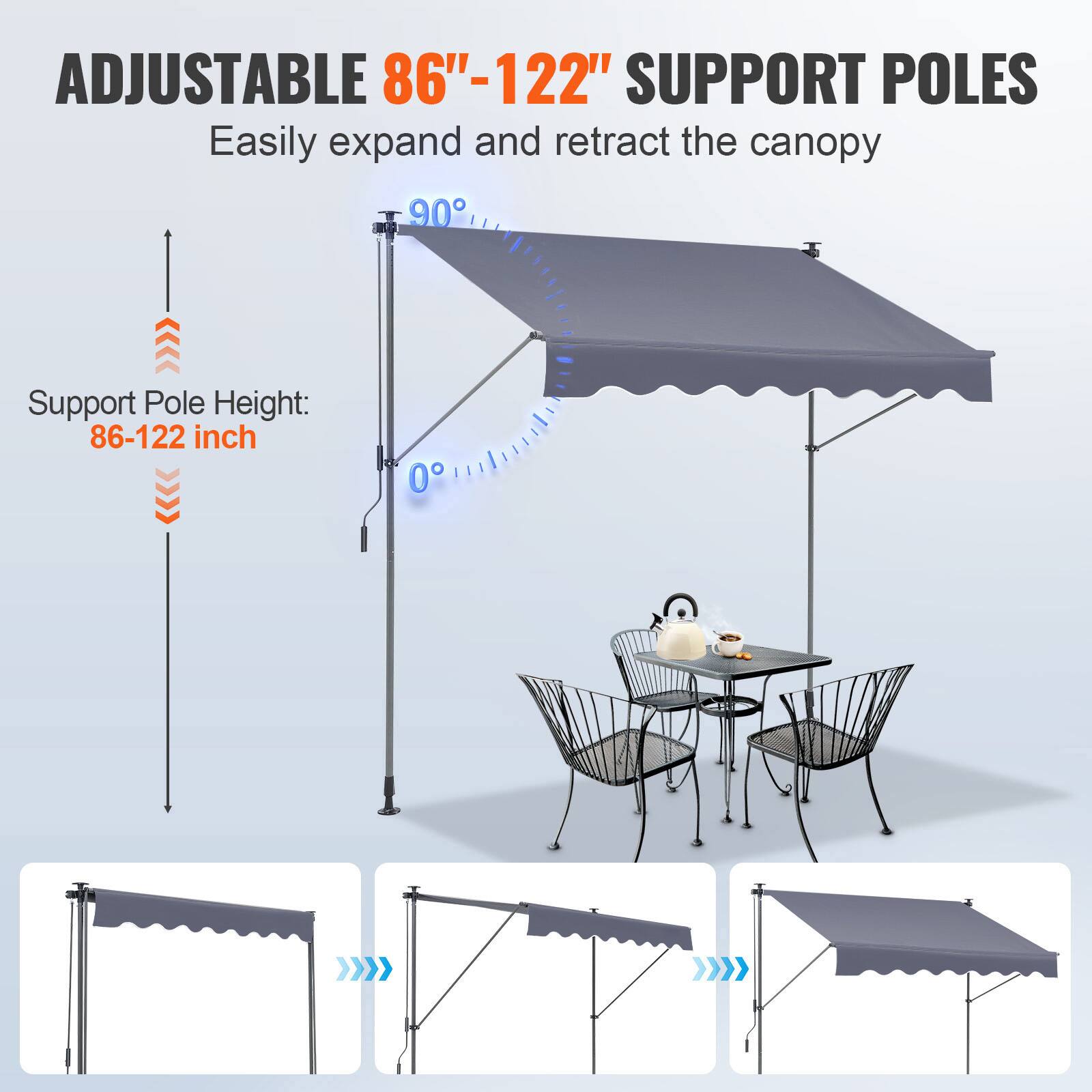 ADJUSTABLE 86"-122" SUPPORT POLES

Easily expand and retract the canopy

Support Pole Height: 86-122 inch