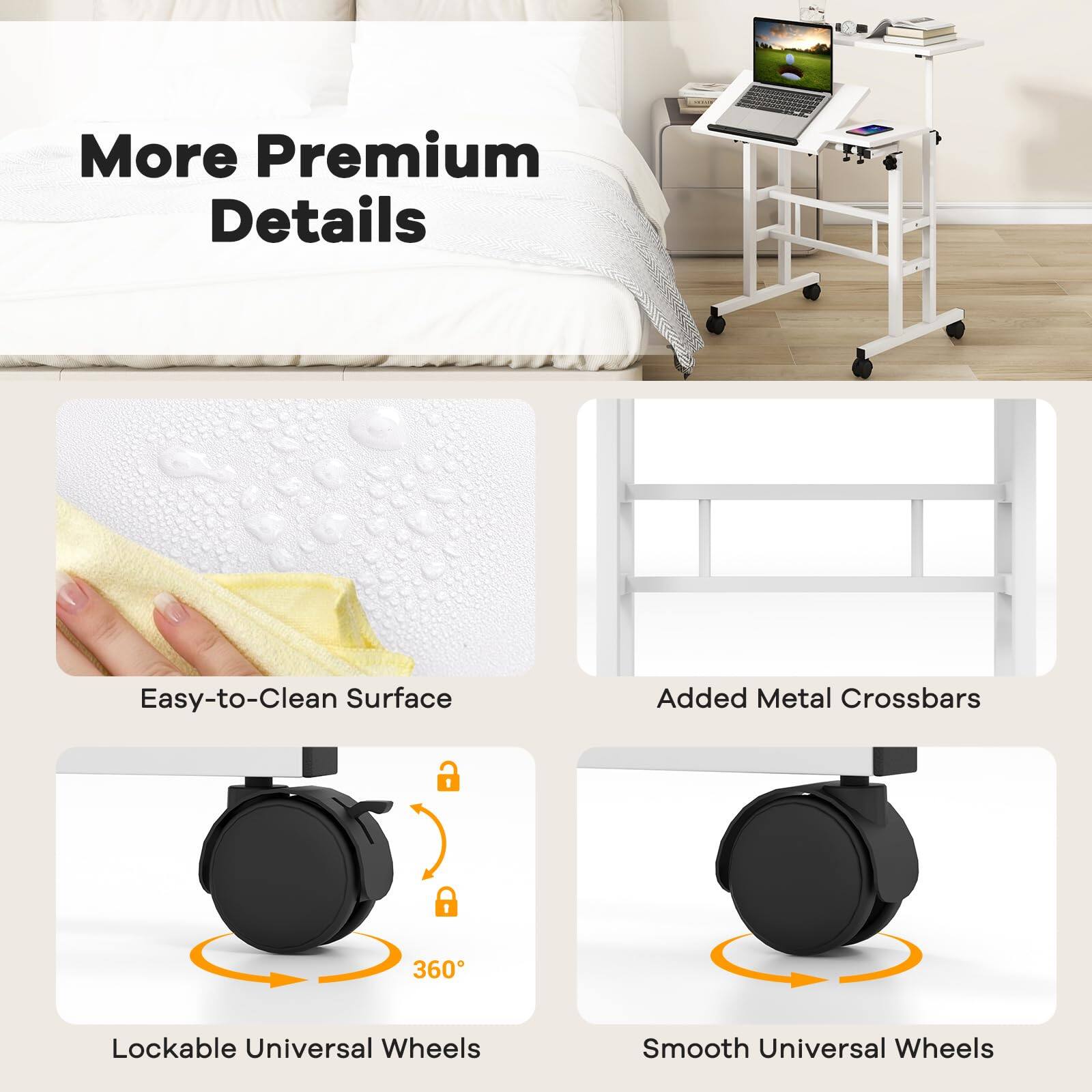 More Premium Details

- Easy-to-Clean Surface
- Added Metal Crossbars
- 360° Lockable Universal Wheels
- Smooth Universal Wheels