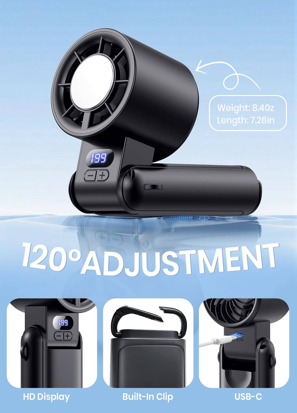Weight: 8.40 oz  
Length: 7.28 in  
120° ADJUSTMENT  
HD Display  
Built-In Clip  
USB-C