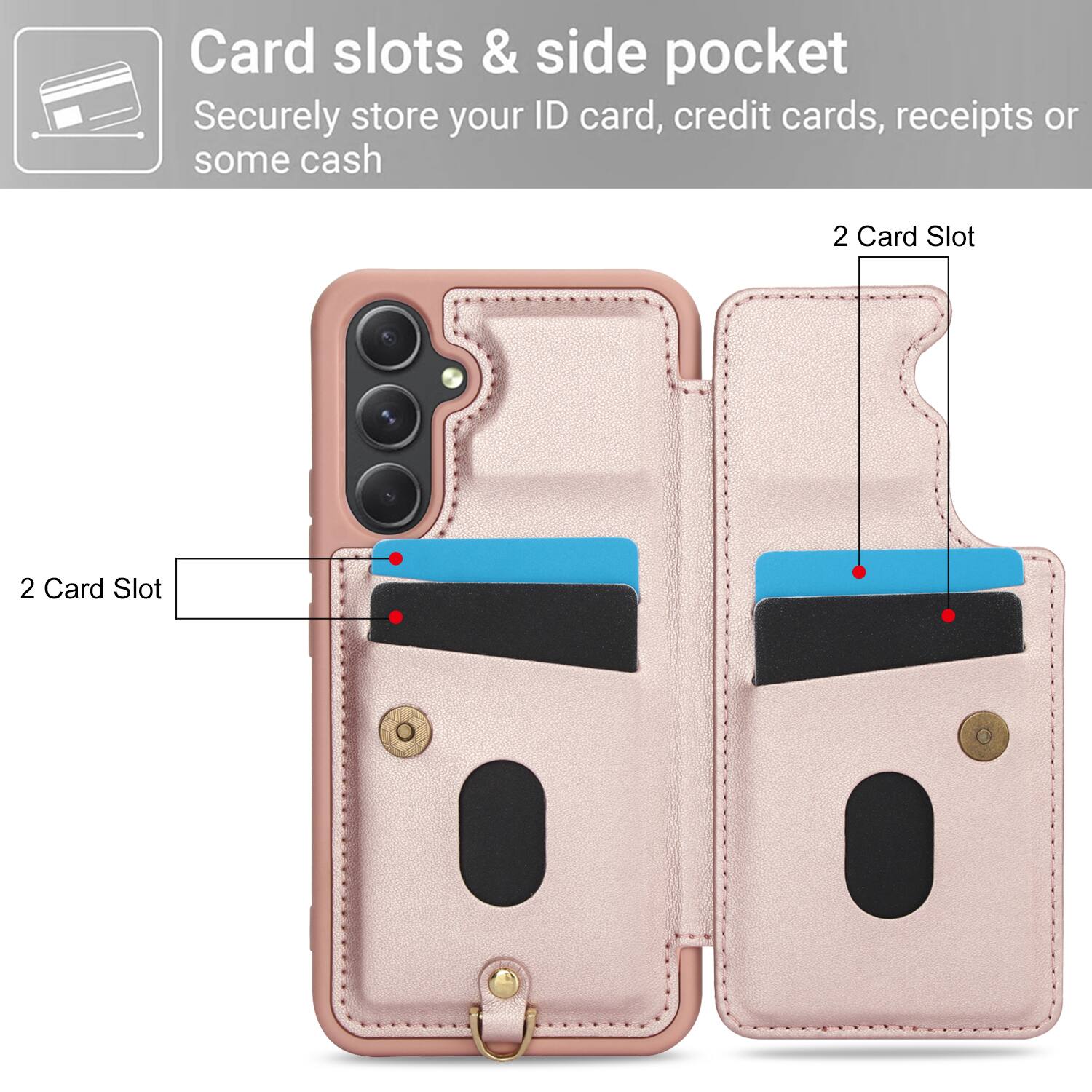 Card slots & side pocket  
Securely store your ID card, credit cards, receipts or some cash  
2 Card Slot  
2 Card Slot
