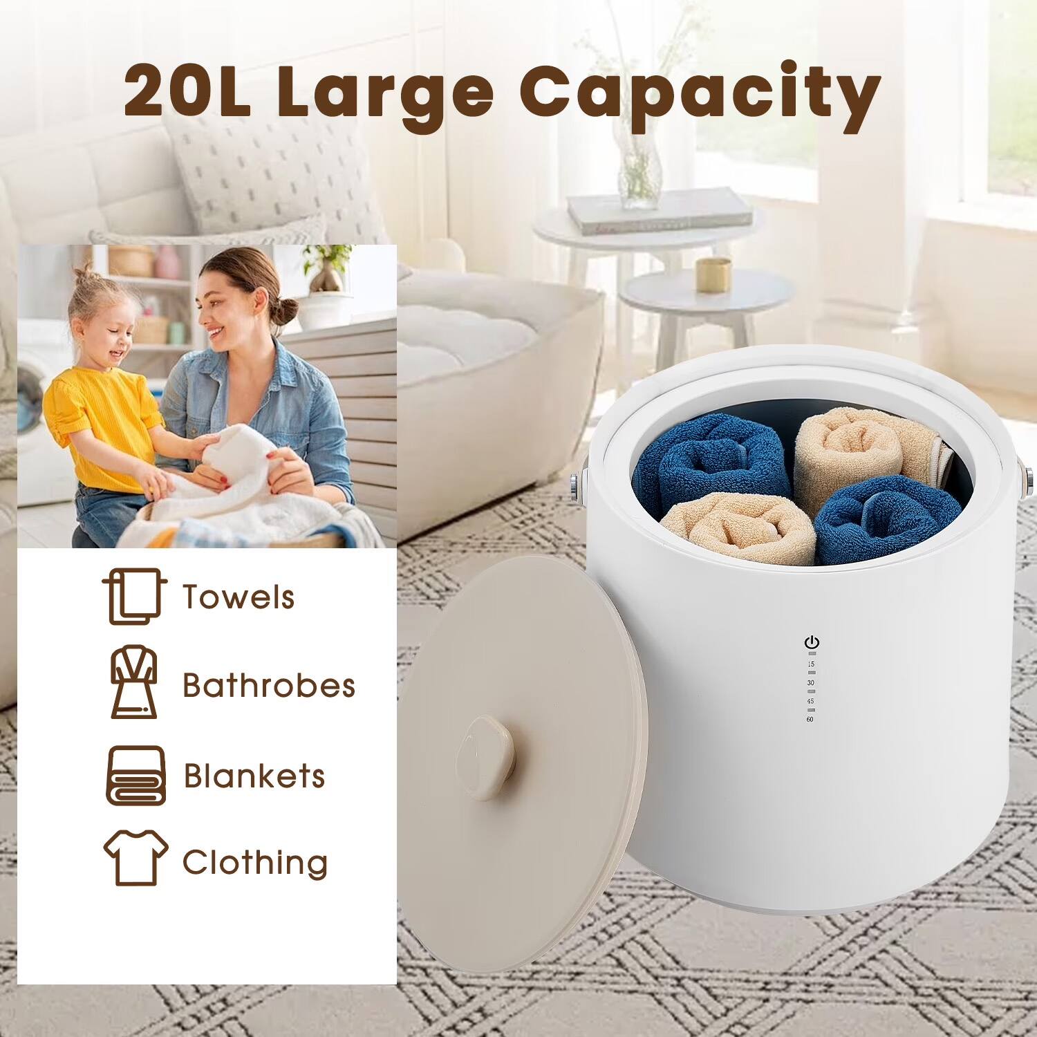 20L Large Capacity

Towels  
Bathrobes  
Blankets  
Clothing