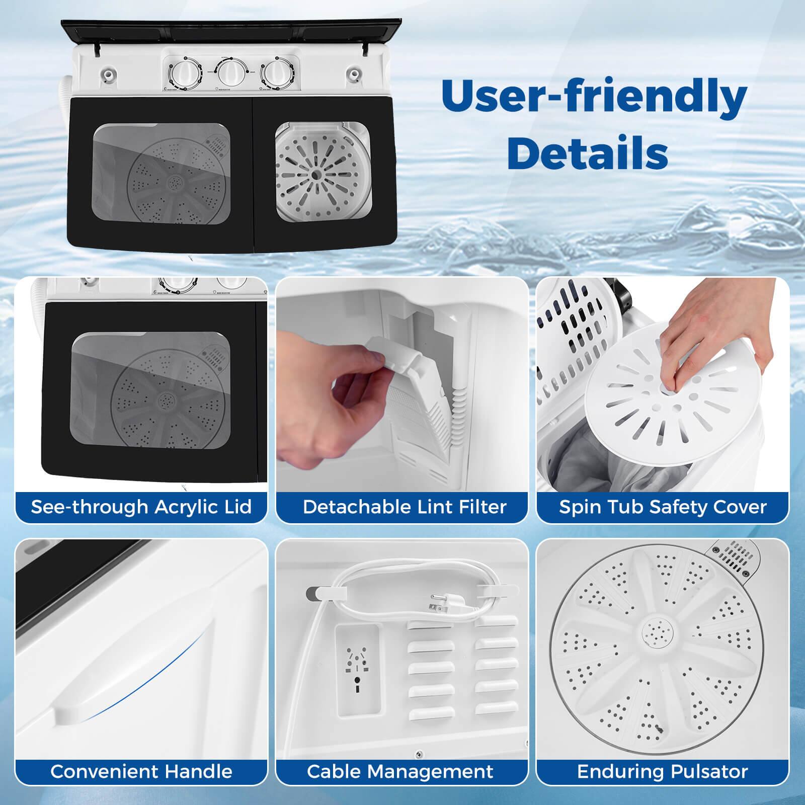 User-friendly Details  
See-through Acrylic Lid  
Detachable Lint Filter  
Spin Tub Safety Cover  
Convenient Handle  
Cable Management  
Enduring Pulsator
