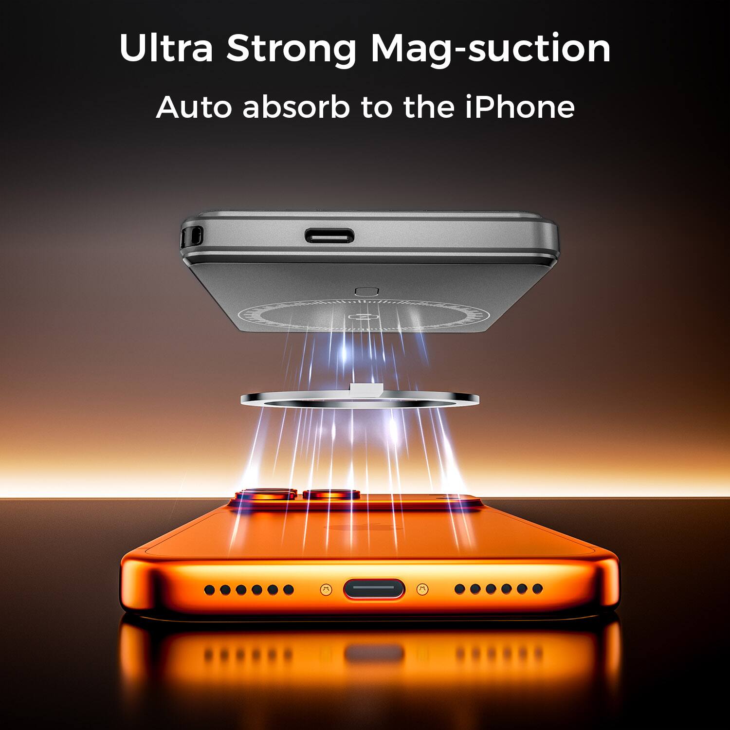 Ultra Strong Mag-suction  
Auto absorb to the iPhone