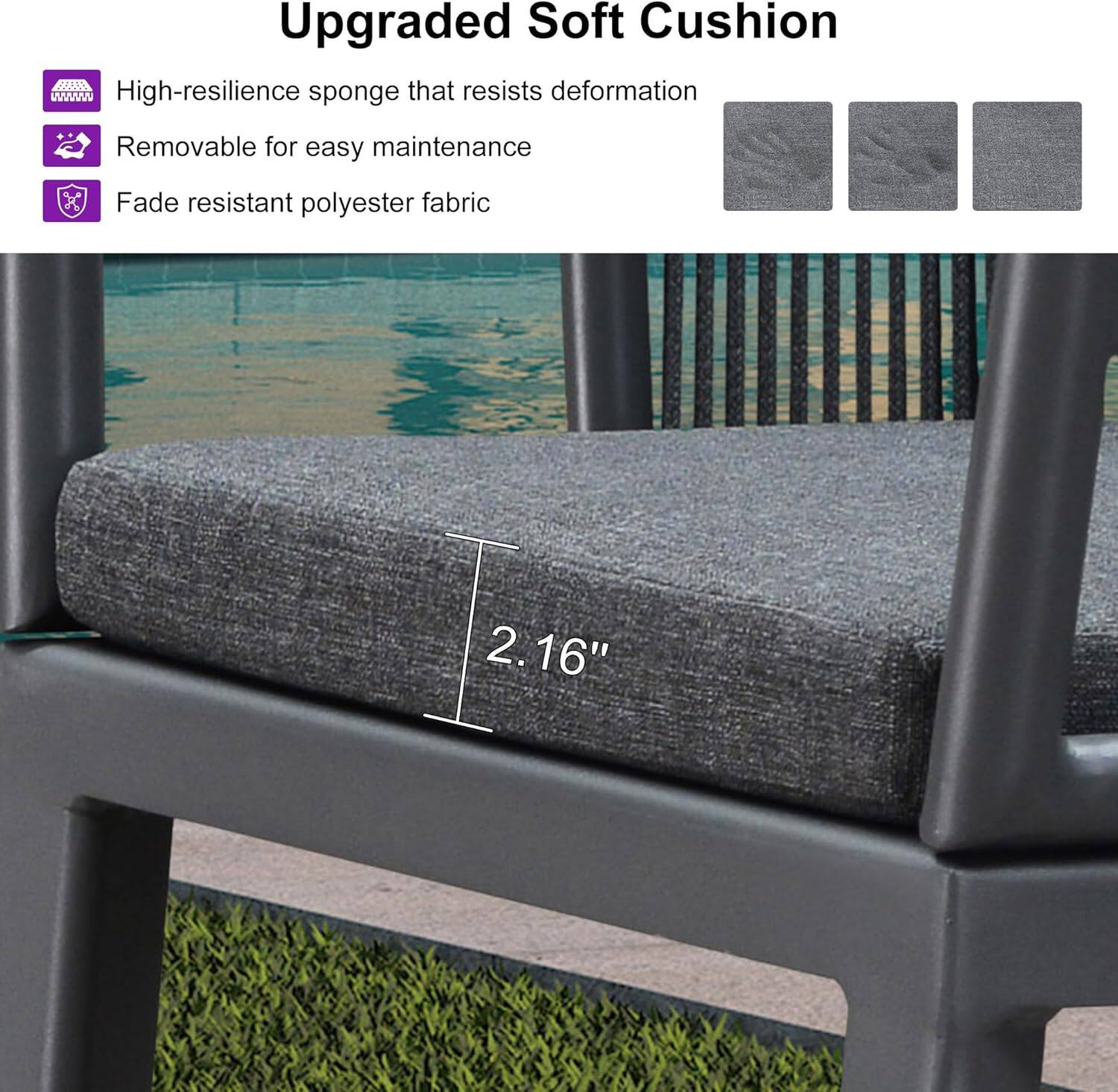 Upgraded Soft Cushion 0888A that resists deformation  
- High-resilience sponge  
- Removable for easy maintenance  
- Fade resistant polyester fabric  
2.16"