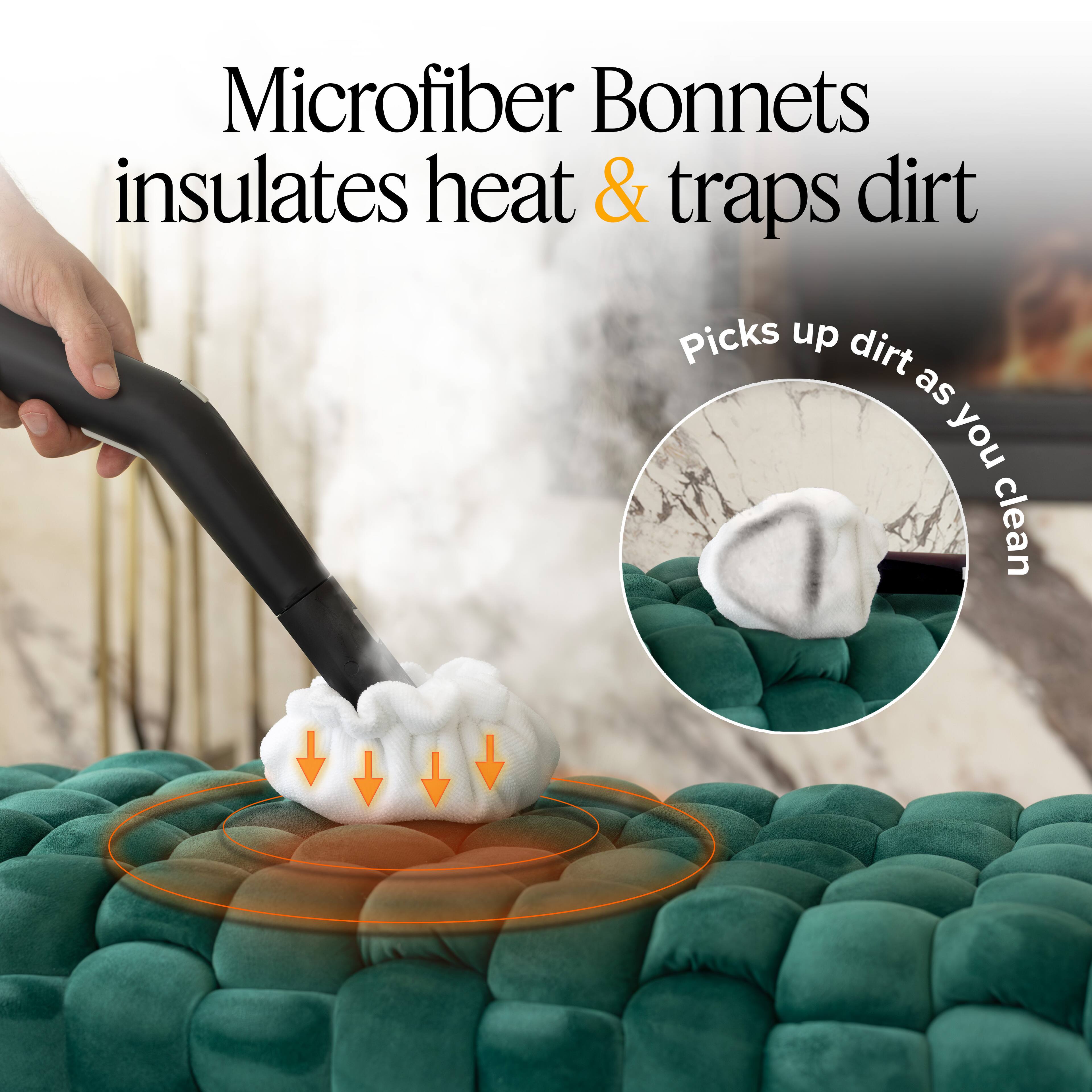 Microfiber Bonnets insulates heat & traps dirt

Picks up dirt as you clean