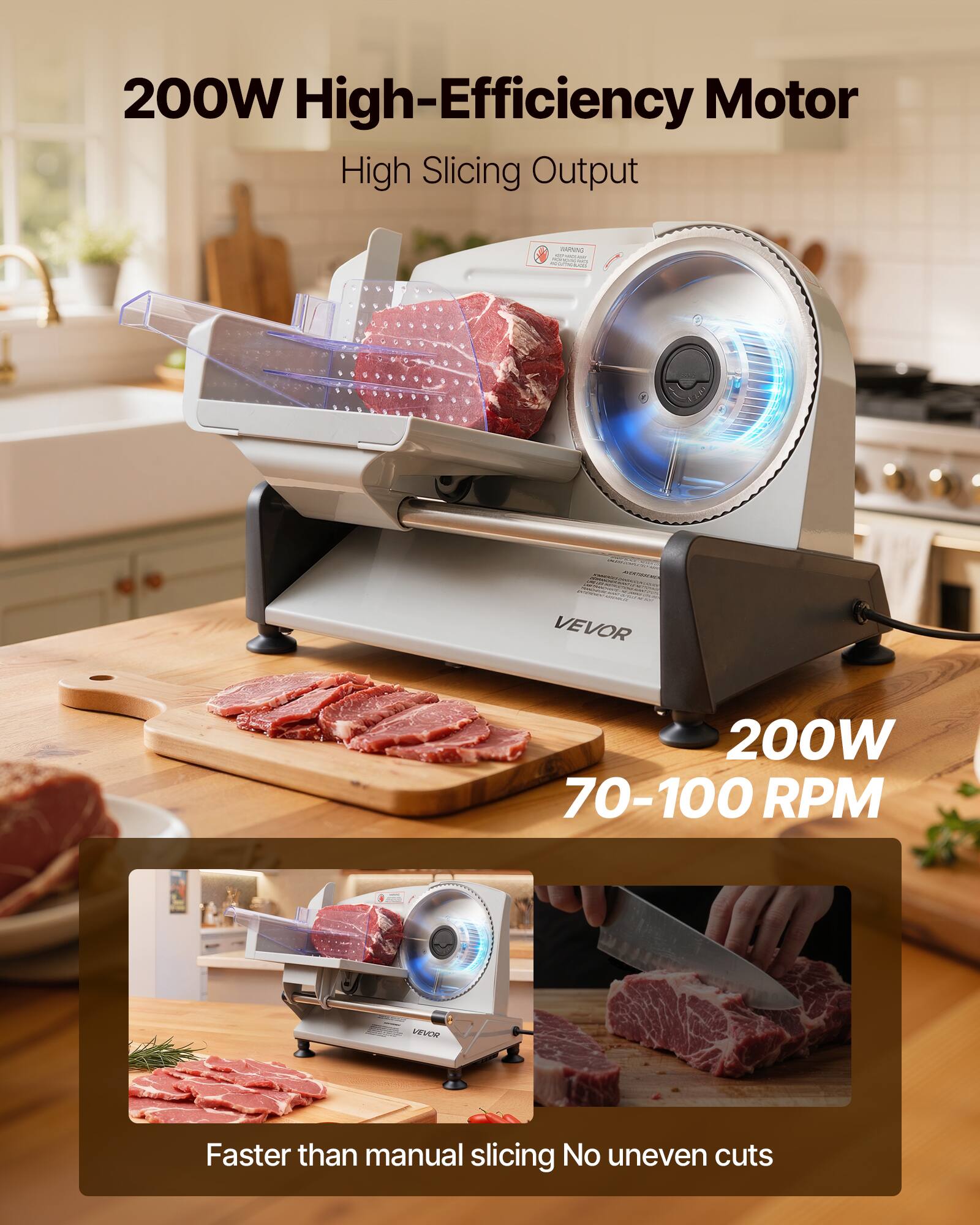 200W High-Efficiency Motor  
High Slicing Output  

200W  
70-100 RPM  

Faster than manual slicing  
No uneven cuts