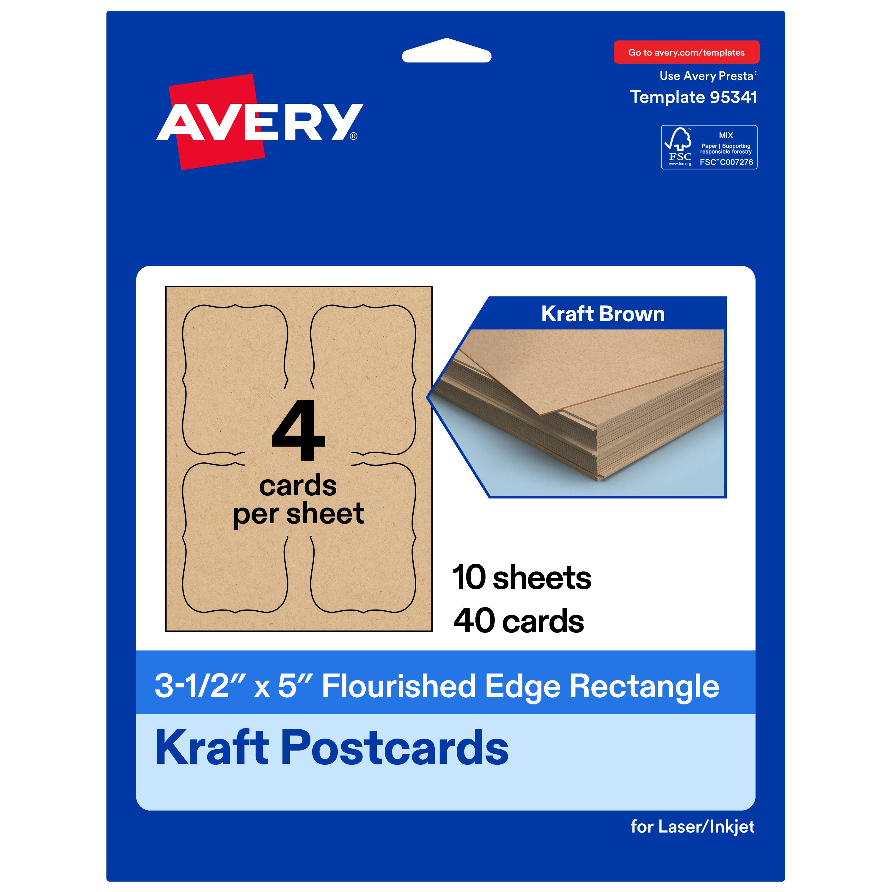 Go to avery.com/templates  
AVERY  
Use Avery Presta Template 95341  
Kraft Brown  
4 cards per sheet  
10 sheets  
40 cards  
3-1/2" x 5" Flourished Edge Rectangle Kraft Postcards for Laser/Inkjet  
FSC: FSC®C007276