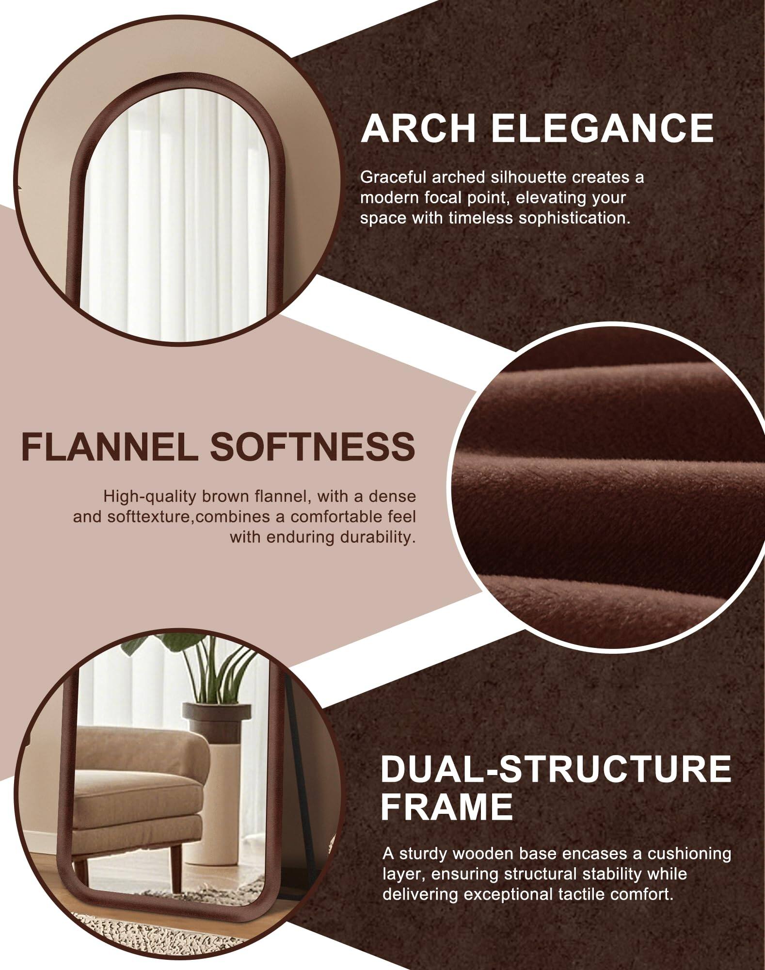 **ARCH ELEGANCE**  
Graceful arched silhouette creates a modern focal point, elevating your space with timeless sophistication.

**FLANNEL SOFTNESS**  
High-quality brown flannel, with a dense and soft texture, combines a comfortable feel with enduring durability.

**DUAL-STRUCTURE FRAME**  
A sturdy wooden base encases a cushioning layer, ensuring structural stability while delivering exceptional tactile comfort.