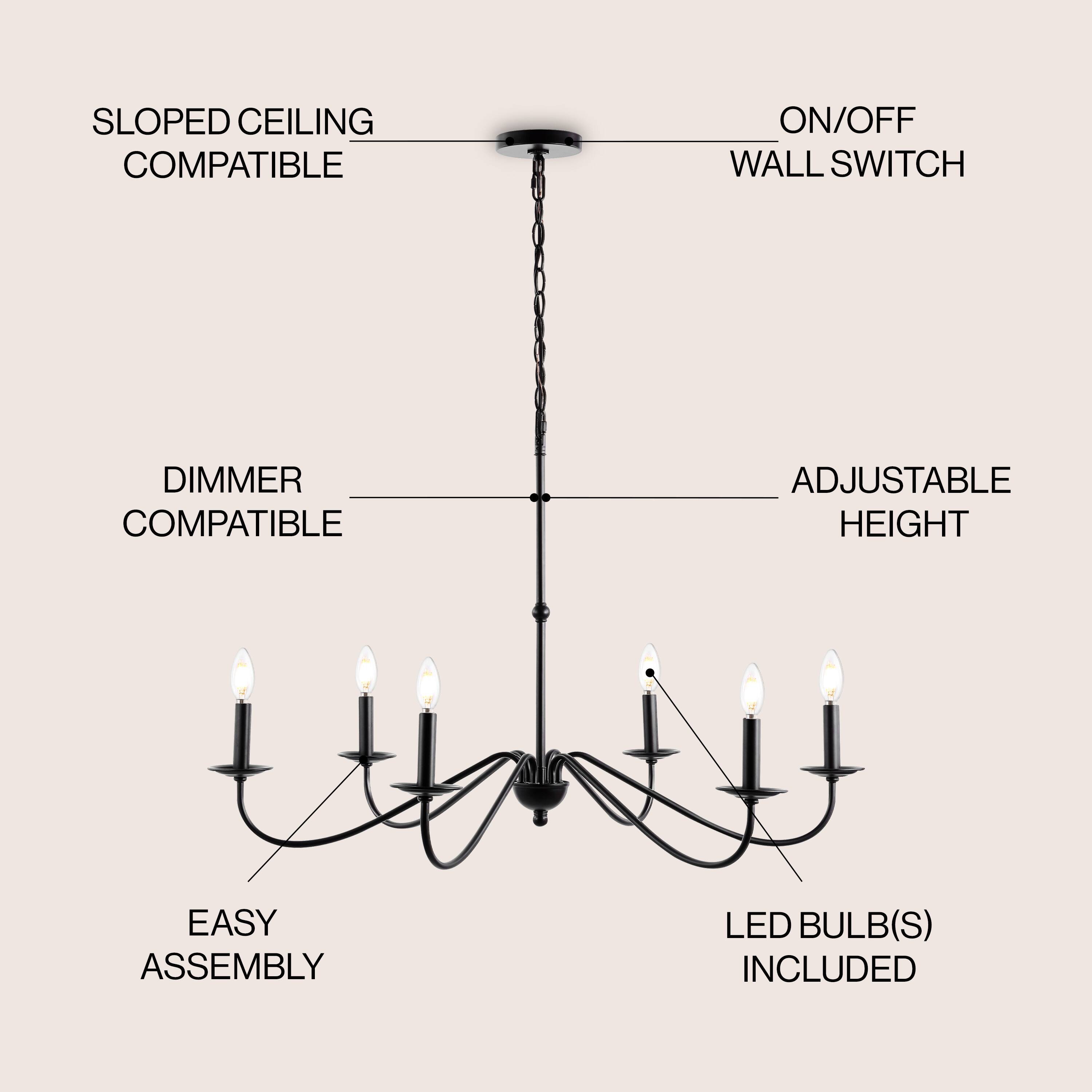 SLOPED CEILING COMPATIBLE  
ON/OFF WALL SWITCH  
DIMMER COMPATIBLE  
ADJUSTABLE HEIGHT  
EASY ASSEMBLY  
LED BULB(S) INCLUDED