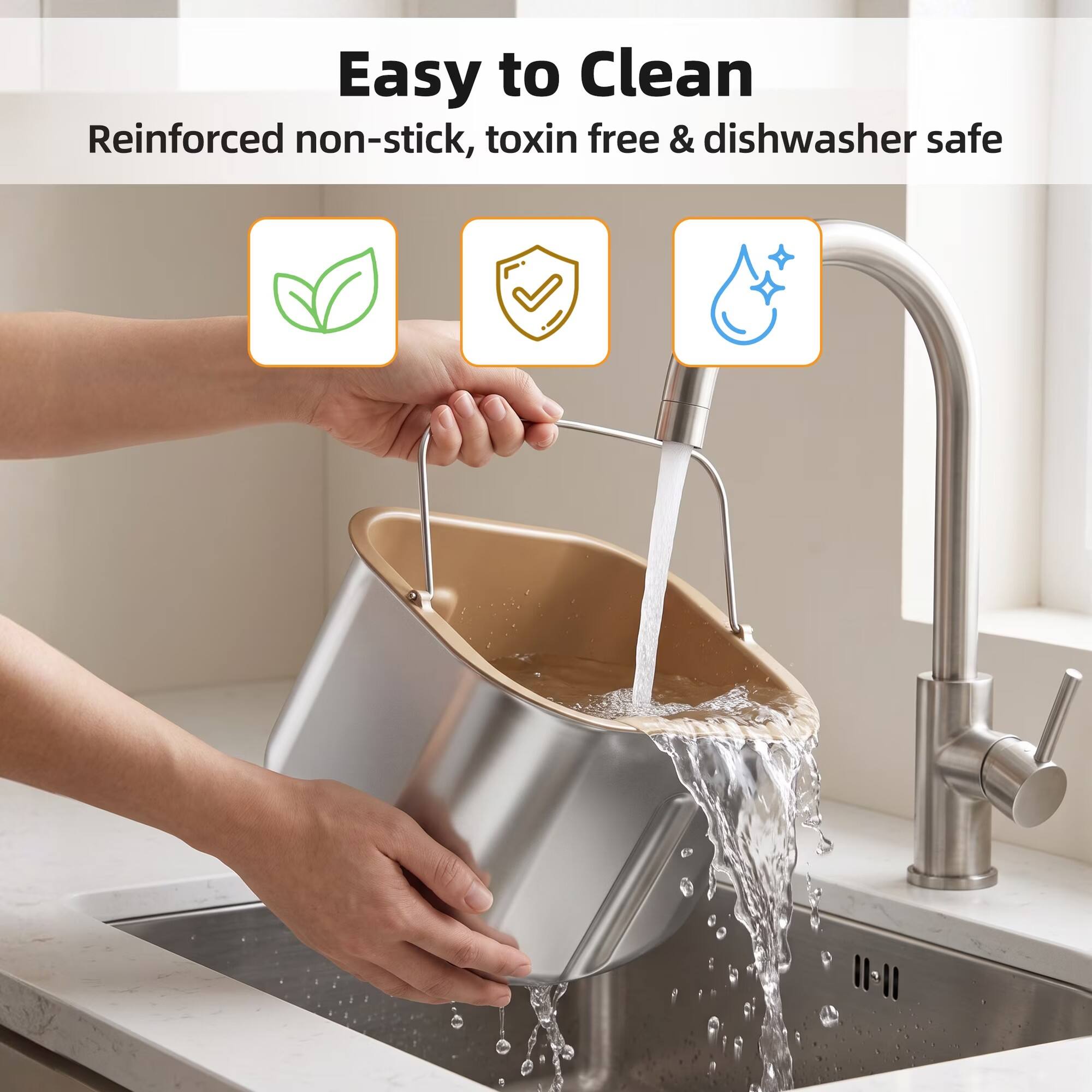 Easy to Clean  
Reinforced non-stick, toxin free & dishwasher safe
