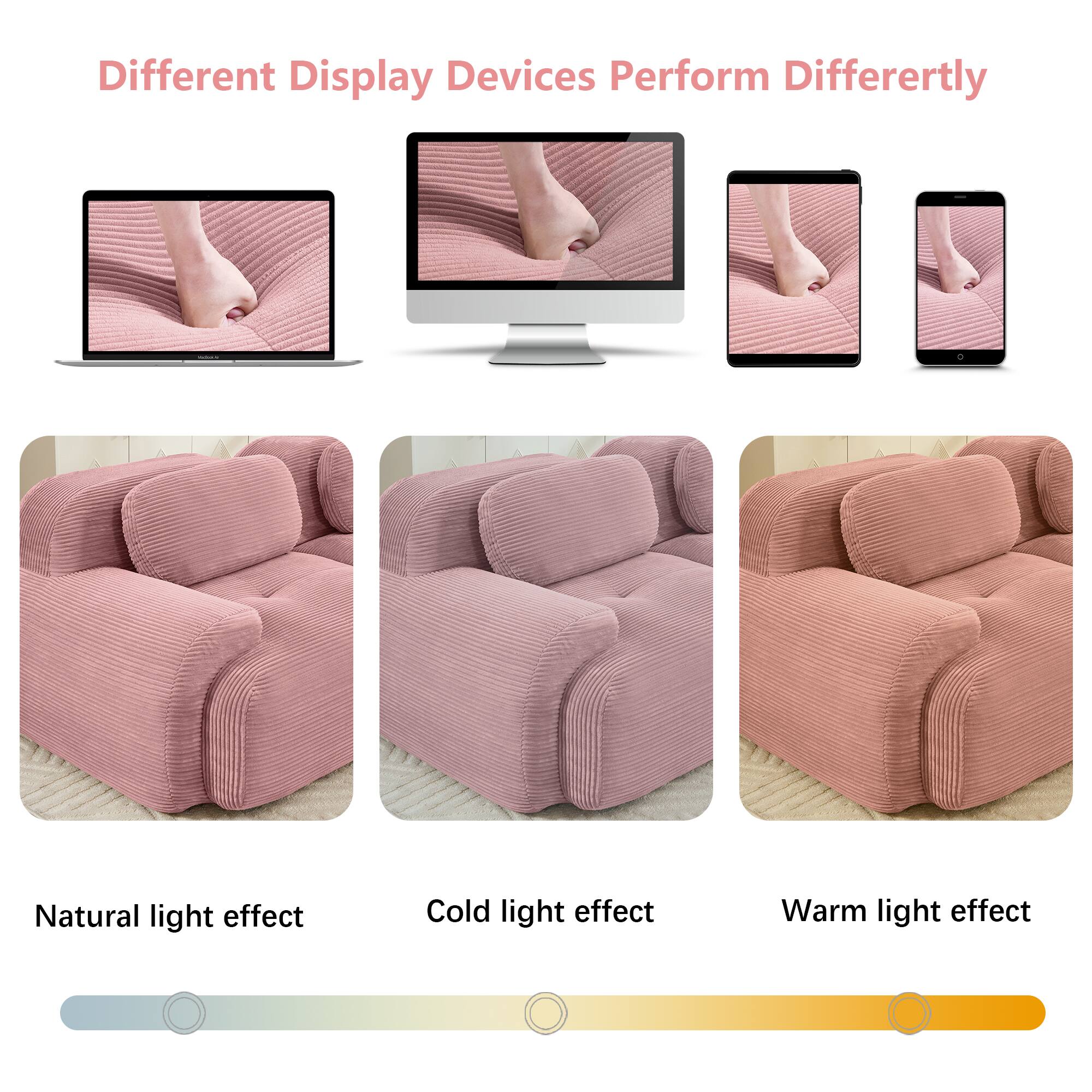 Different Display Devices Perform Differently

Natural light effect

Cold light effect

Warm light effect