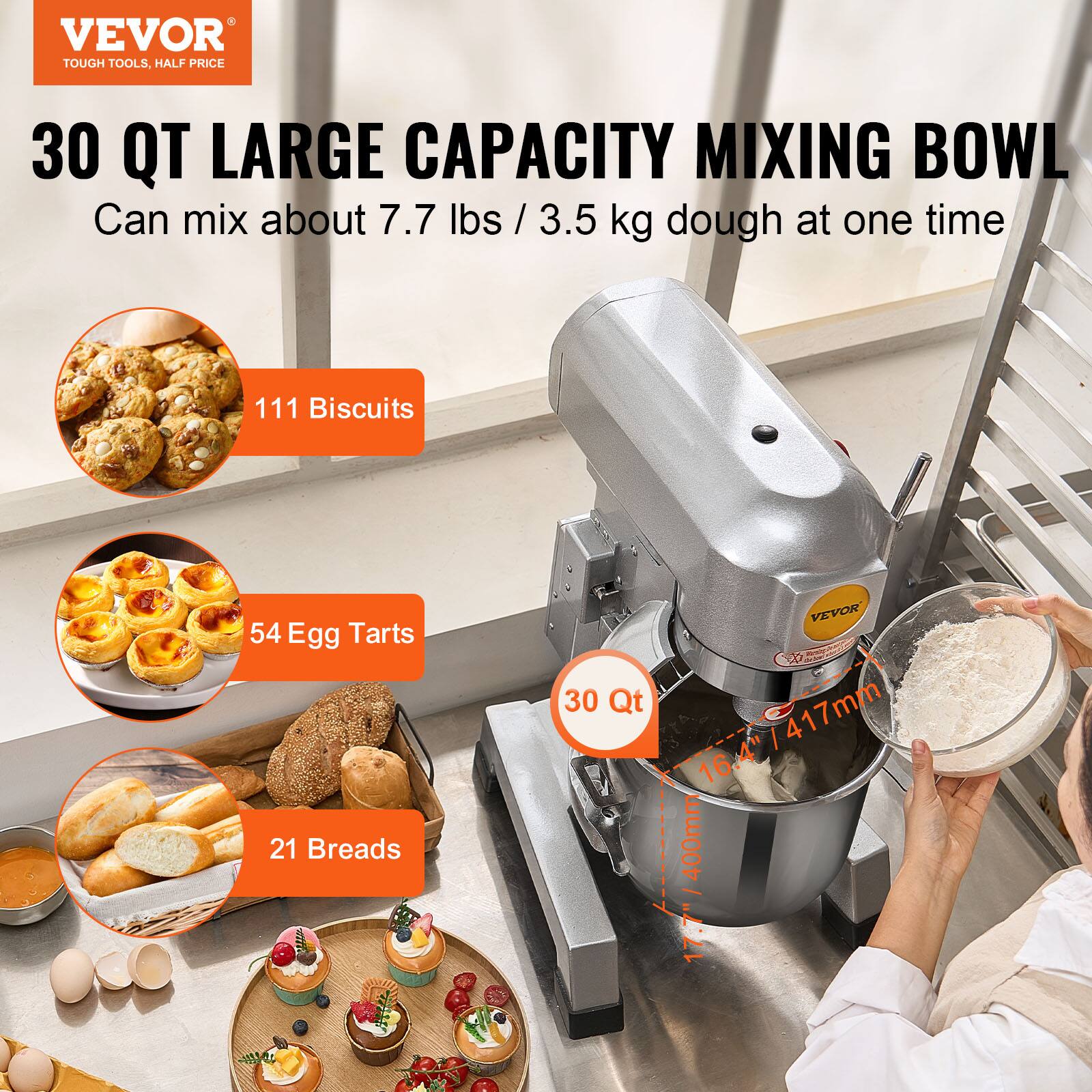 VEVOR TOUGH TOOLS, HALF PRICE

30 QT LARGE CAPACITY MIXING BOWL
Can mix about 7.7 lbs / 3.5 kg dough at one time

111 Biscuits
54 Egg Tarts
21 Breads

VEVOR 30 Qt 417mm 16.4"/417mm 16.400mm
