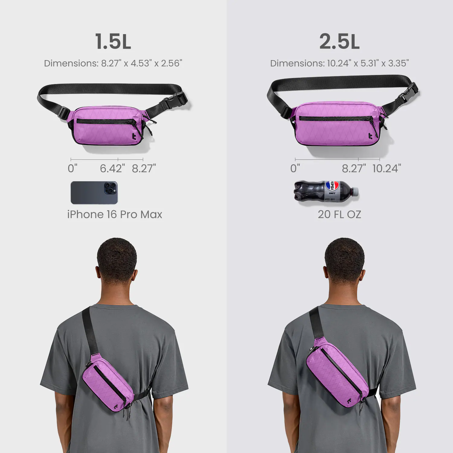1.5L Dimensions: 8.27" x 4.53" x 2.56"  
2.5L Dimensions: 10.24" x 5.31" x 3.35"  

iPhone 16 Pro Max  
20 FL OZ