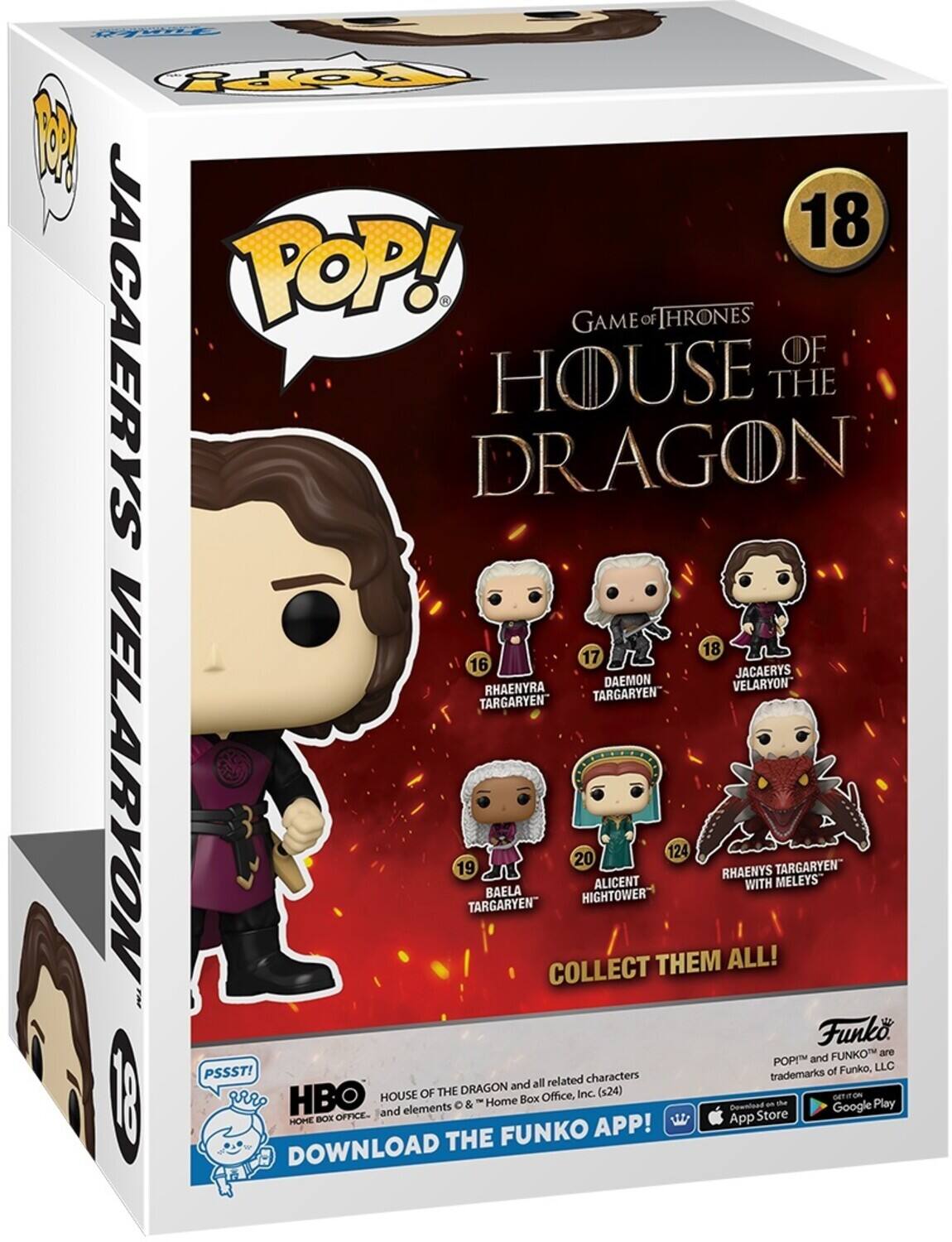 POP! GAME OF THRONES JACAERYS DRAGON HOUSE THE OF 18 17 16 JACAERYS DAEMON VELARYON RHAENYRA TARGARYEN TARGARYEN" VELARYON 19 TARGARYEN" BAELA COLLECT 20 HIGHTOWER ALICENT THEM 124 RHAENYS ALL! Funko POP! and FUNKO, LLC PSSST! characters trademarks and all related OF THE DRAGON Inc. (x24) HBO HOUSE Box Office, GETIEON  & Home Gownioad on th Google Play and elements Store HOHE BOX OFFICE- App FUNKO APP! DOWNLOAD THE