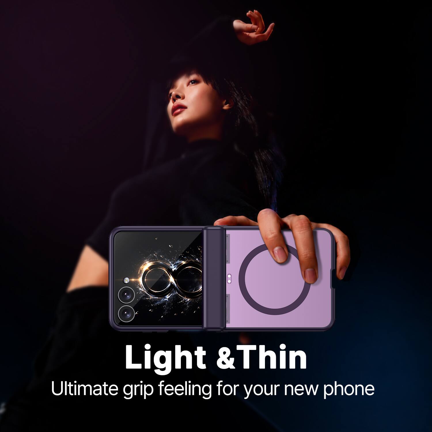 Light & Thin  
Ultimate grip feeling for your new phone