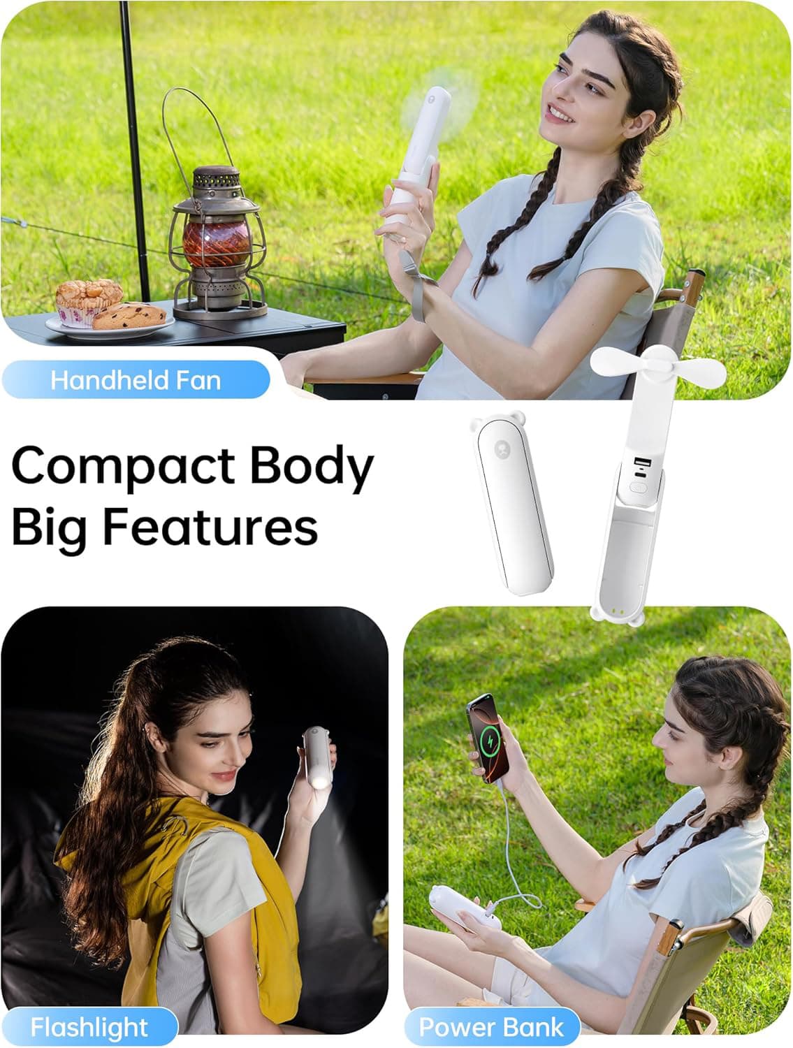 Handheld Fan  
Compact Body Big Features  
Flashlight  
Power Bank