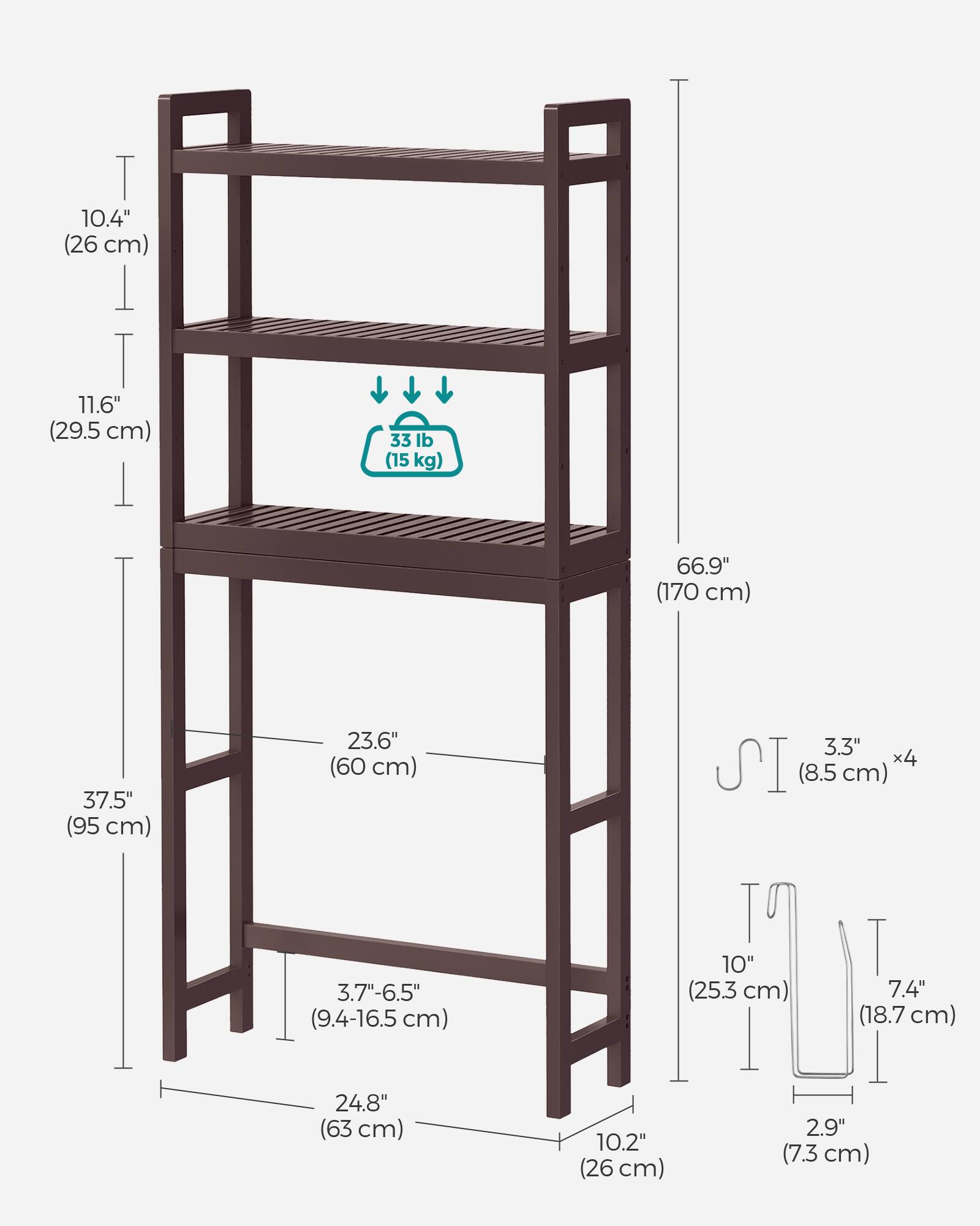 T 10.4" (26 cm)  
T 11.6" (29.5 cm)  
T 33 lb (15 kg)  
66.9" (170 cm)  
37.5" (95 cm)  
23.6" (60 cm)  
3.3" x4 (8.5 cm)  
3.7"-6.5" (9.4-16.5 cm)  
10" (25.3 cm)  
7.4" (18.7 cm)  
24.8" (63 cm)  
10.2" (26 cm)  
2.9" (7.3 cm)