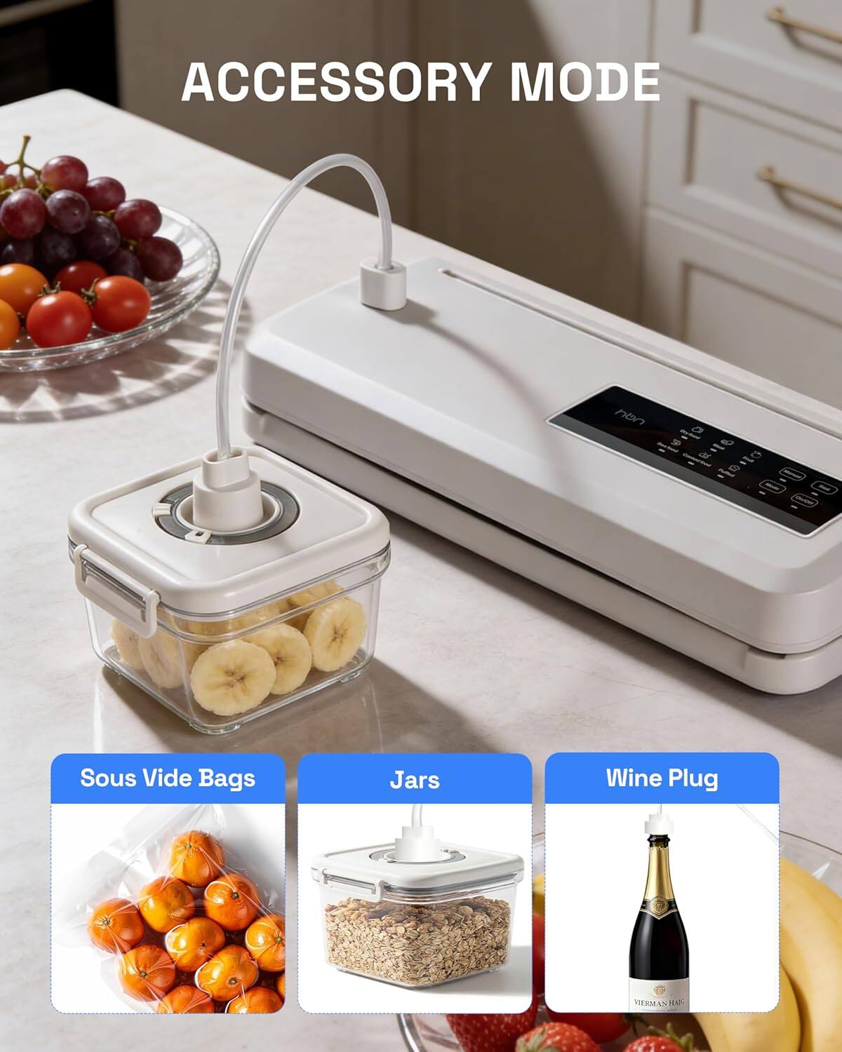 ACCESSORY MODE

- Sous Vide Bags
- Jars
- Wine Plug