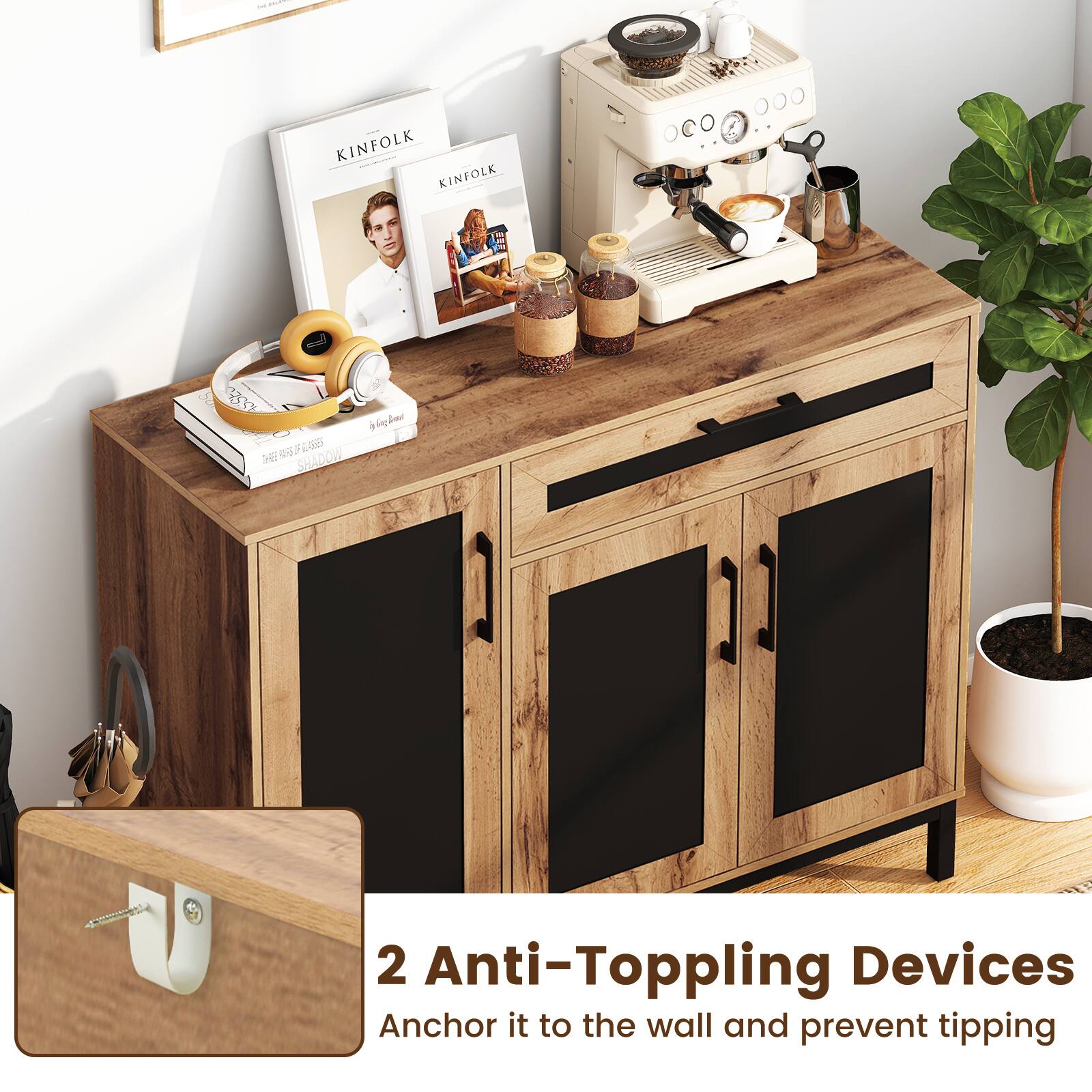 - - | KINFOLK KINFOLK 8  F FRARES  SHADOW O onl Emal  2 Anti-Toppling Devices Anchor it to the wall and prevent tipping

2 Anti-Topping Devices  
Anchor it to the wall and prevent tipping