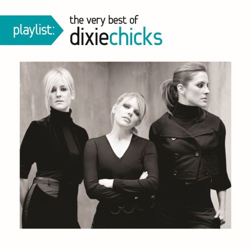 Dixie Chicks: Playlist: The Very Best of Dixie Chicks