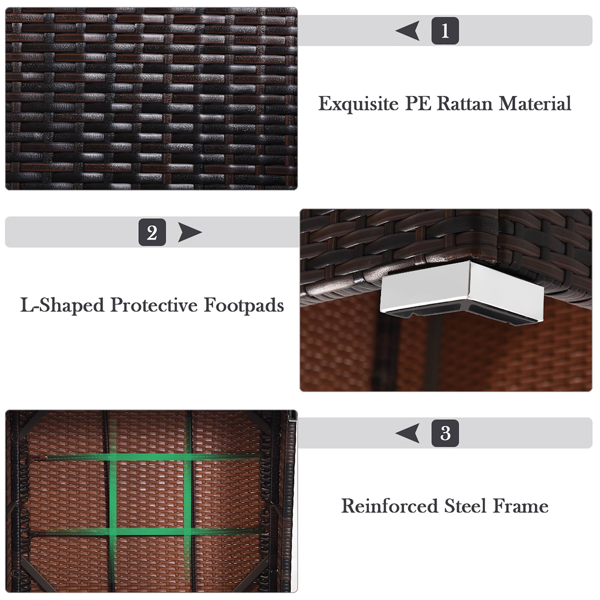 1. Exquisite PE Rattan Material
2. L-Shaped Protective Footpads
3. Reinforced Steel Frame