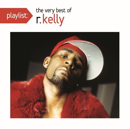  Playlist: The Very Best of R. Kelly [CD]