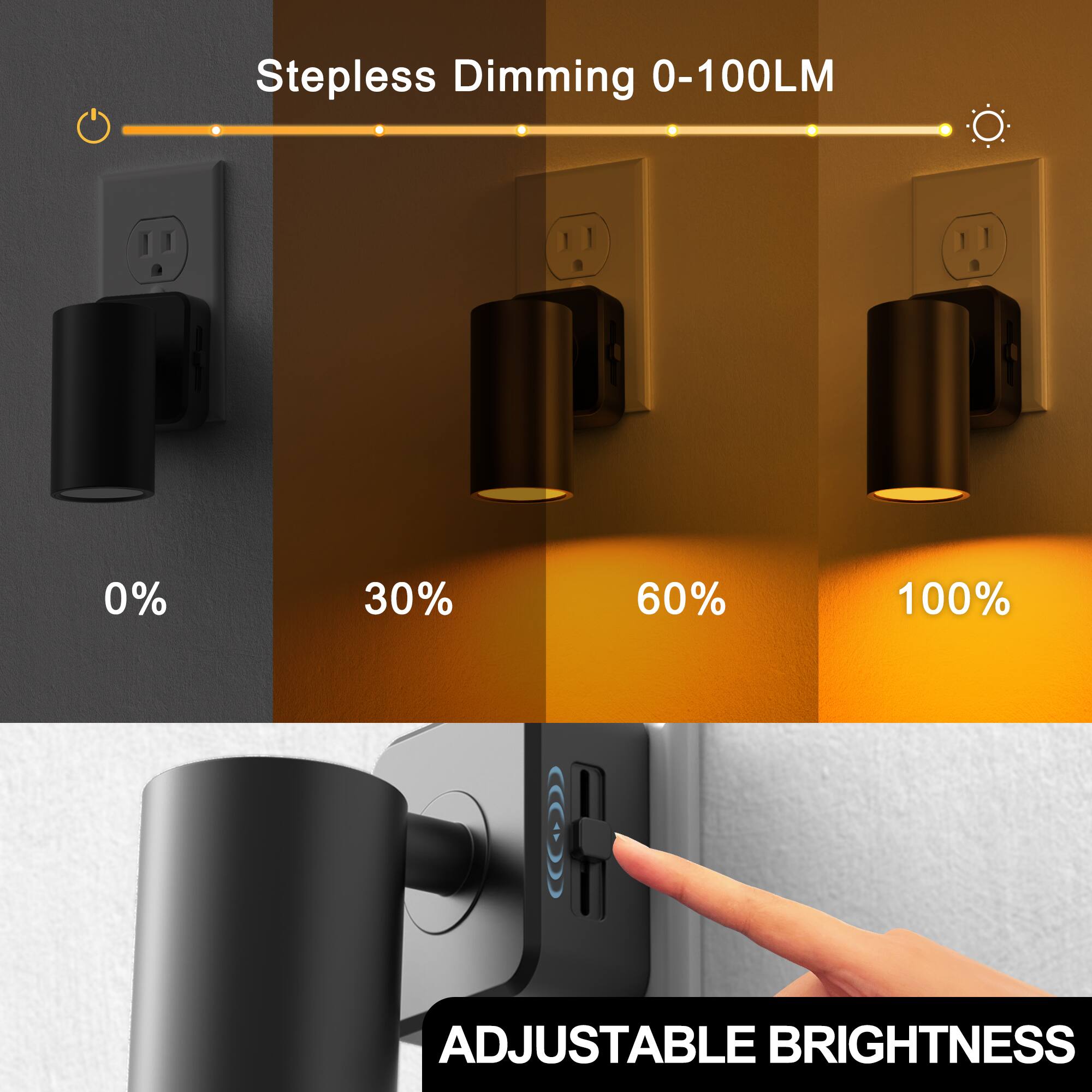 Stepless Dimming 0-100LM

0%
30%
60%
100%

ADJUSTABLE BRIGHTNESS